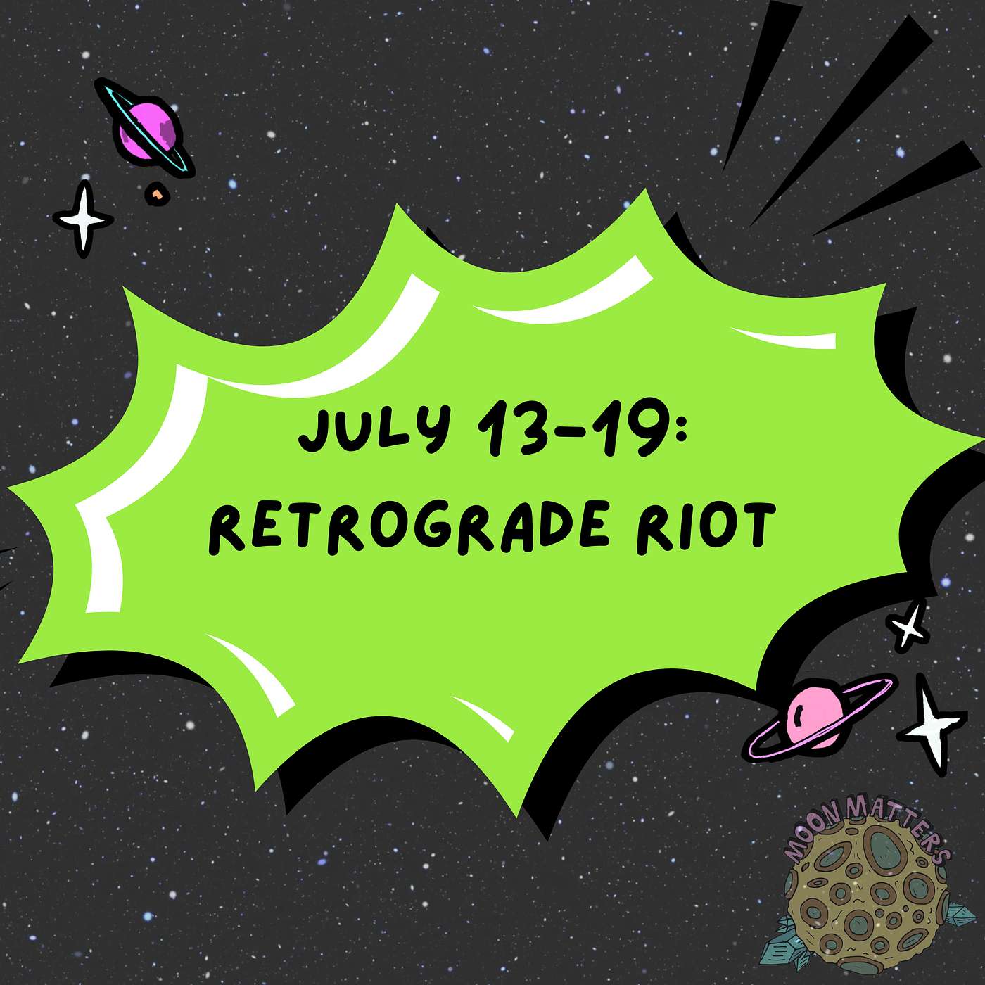 July 13-19: Retrograde Riot episode artwork