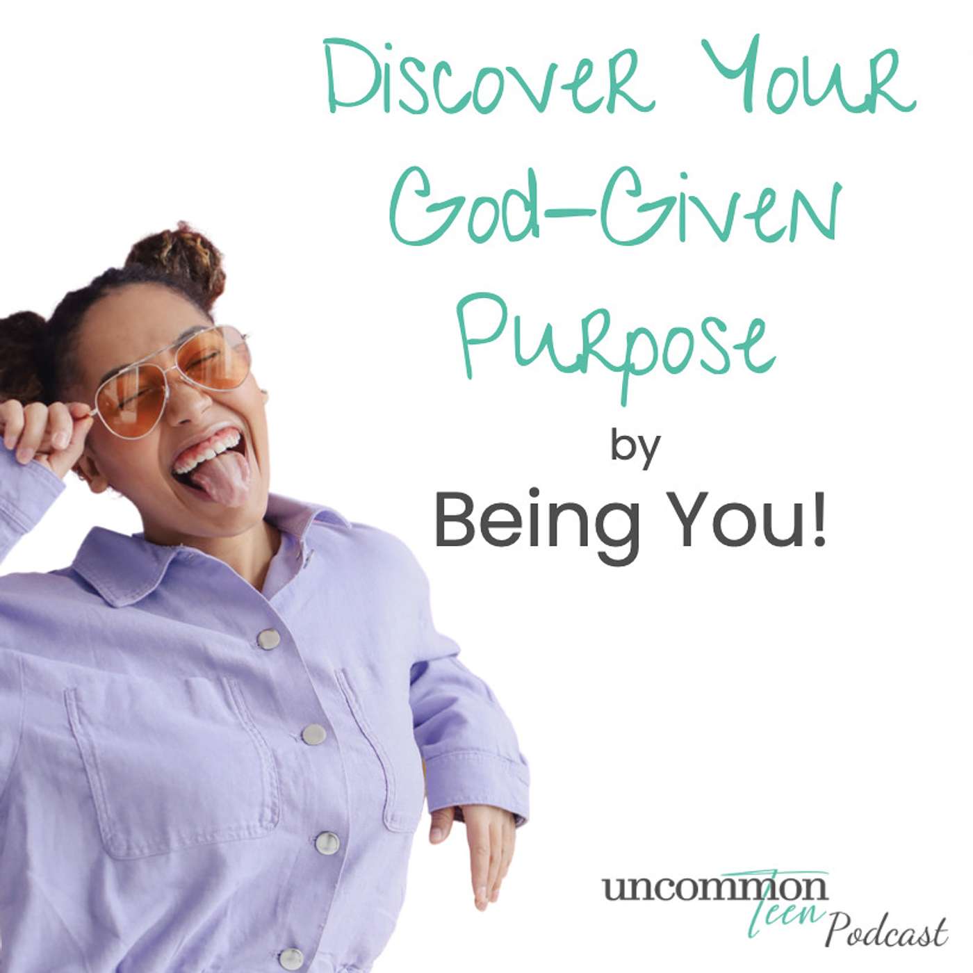 UncommonTEEN: The Podcast for Christian Teen Girls