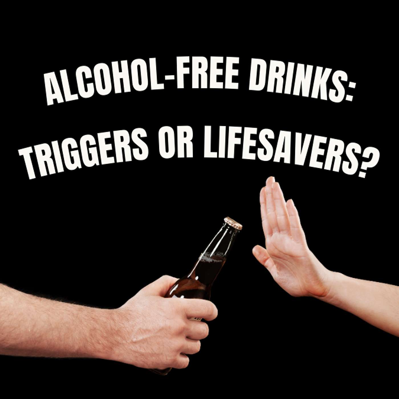 #31 AF Drinks: Triggers or Lifesavers?