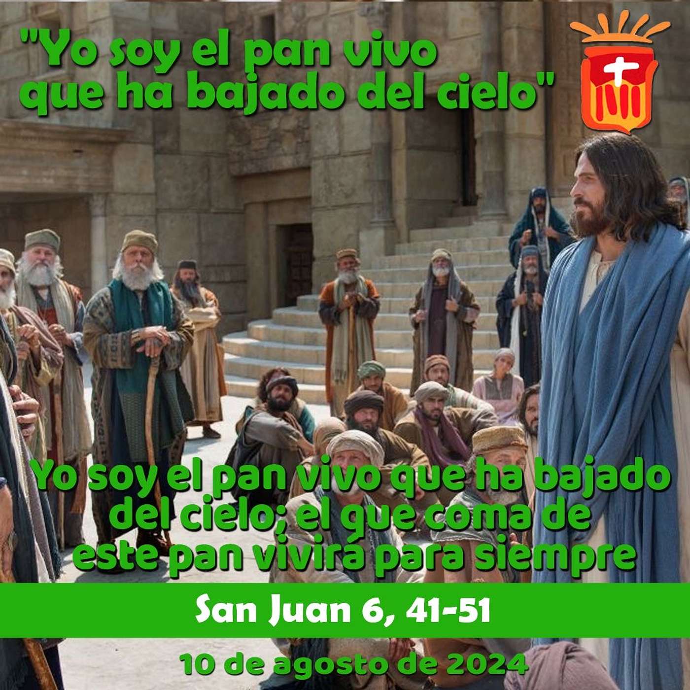 2024-08-11 San Juan 6, 41-51: Domingo XIX Tiempo Ordinario.