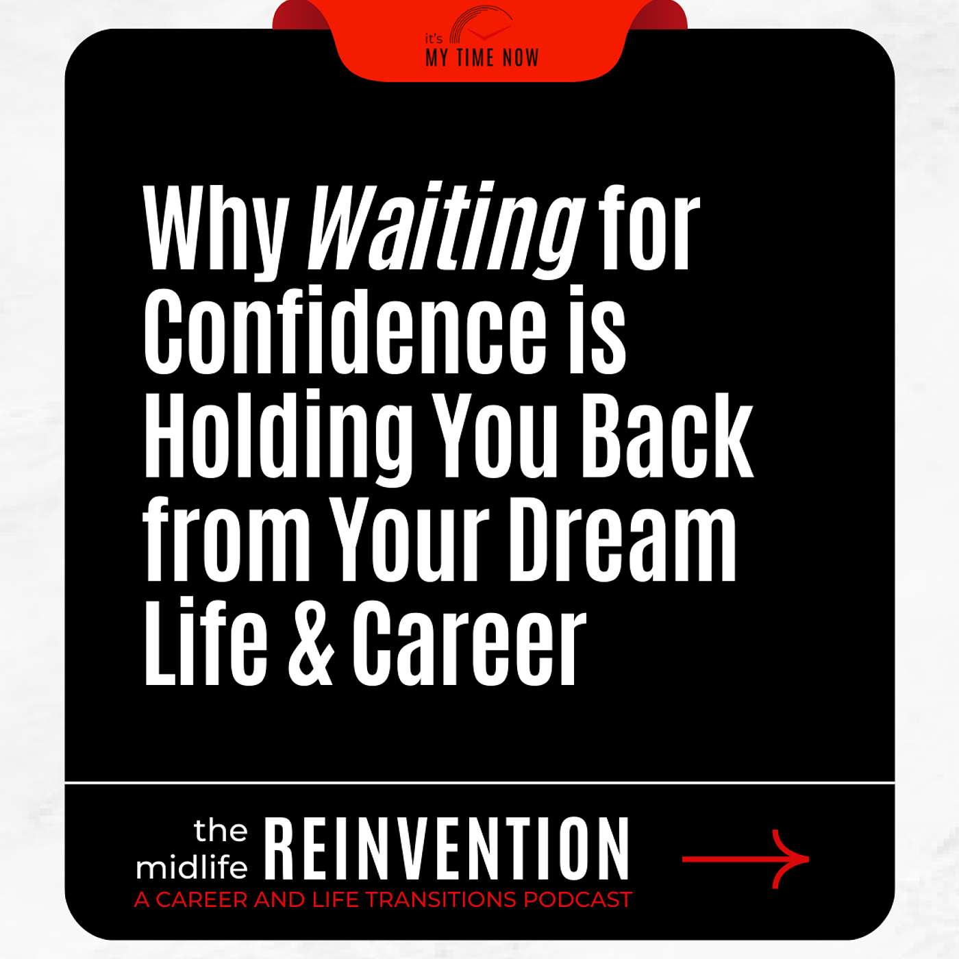 #178: Why Waiting for Confidence is Holding You Back from Your Dream Life & Career
