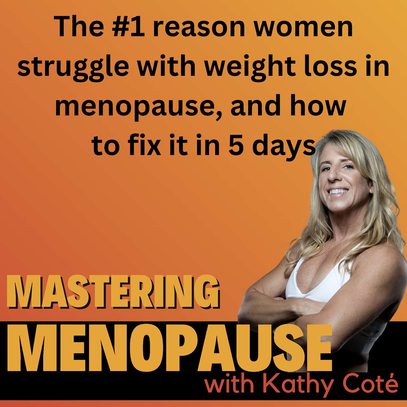 The #1 reason women struggle with weight loss in menopause, and how to fix it in 5 days episode artwork