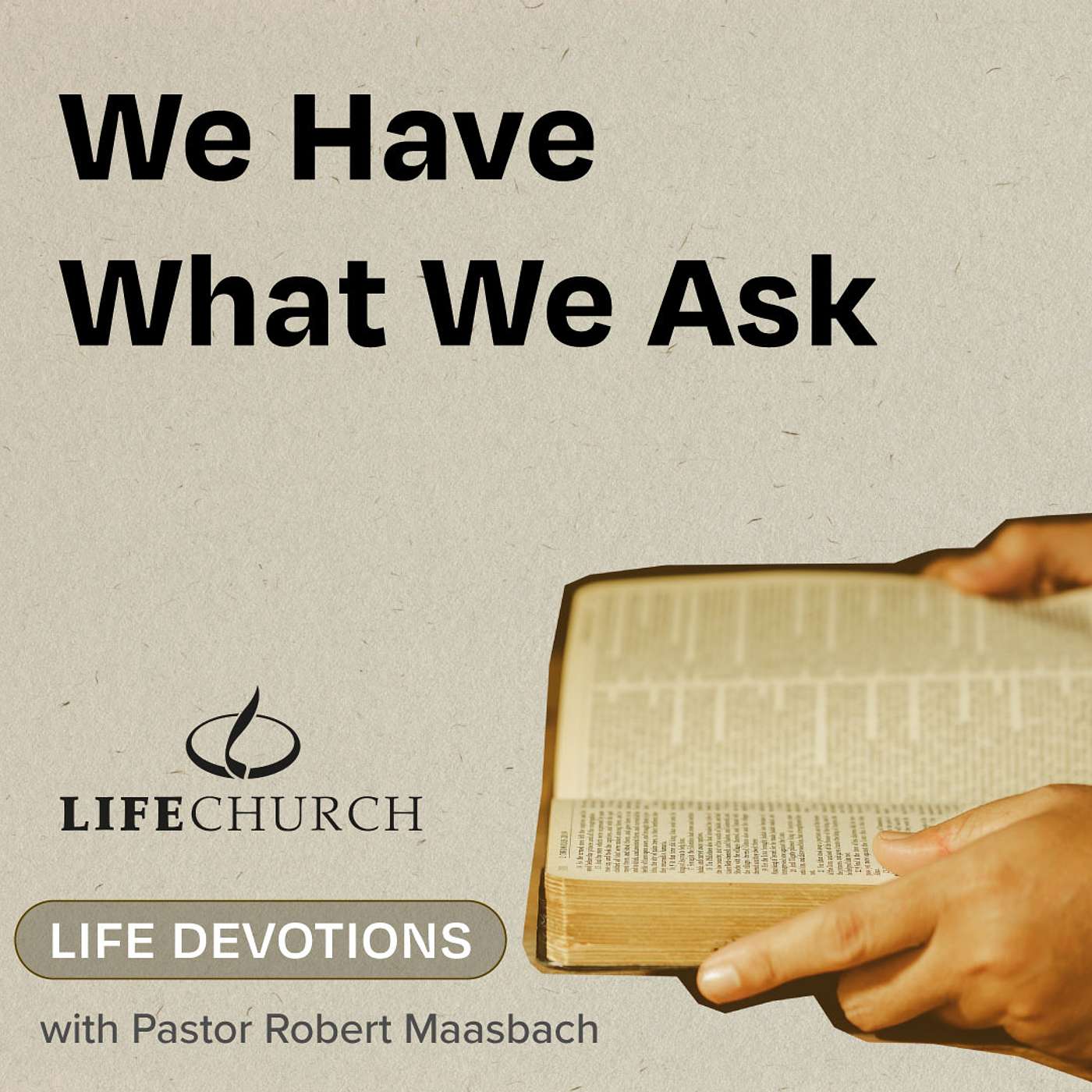 We Have What We Ask - 5.10.24