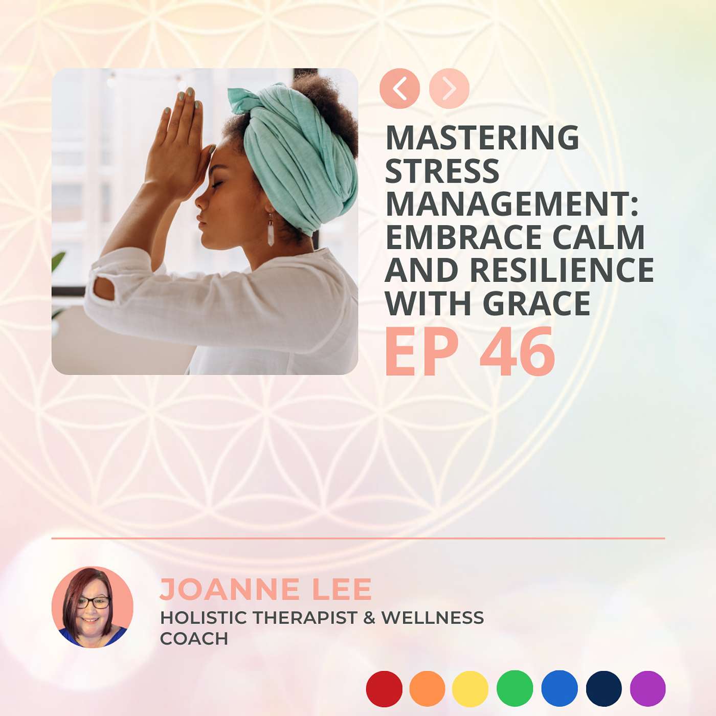 Mastering Stress Management: Embrace Calm and Resilience with Grace | Episode 46
