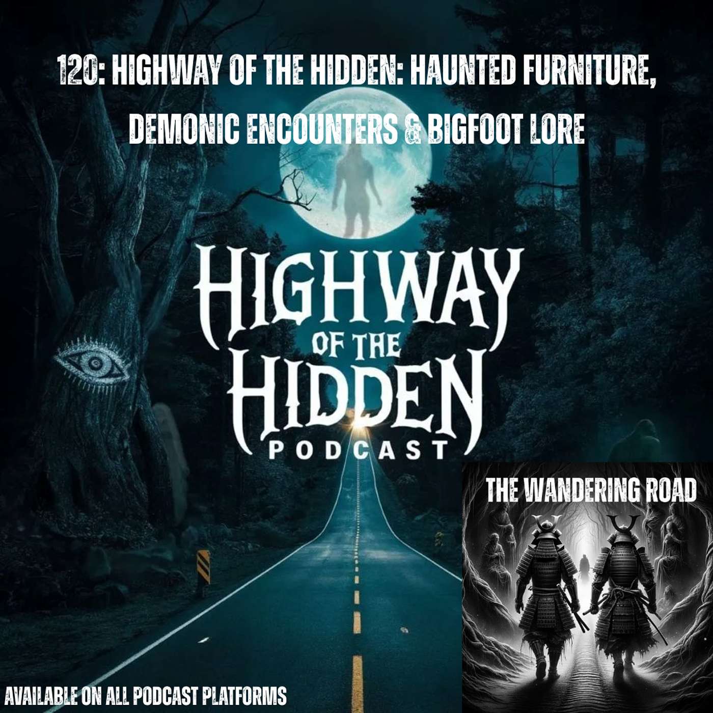 120: Highway of the Hidden: Haunted Furniture, Demonic Encounters & Bigfoot Lore