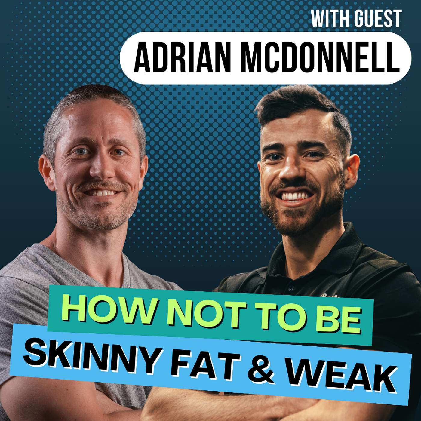 How NOT to be Skinny Fat and Weak with Adrian McDonnell | Ep 181