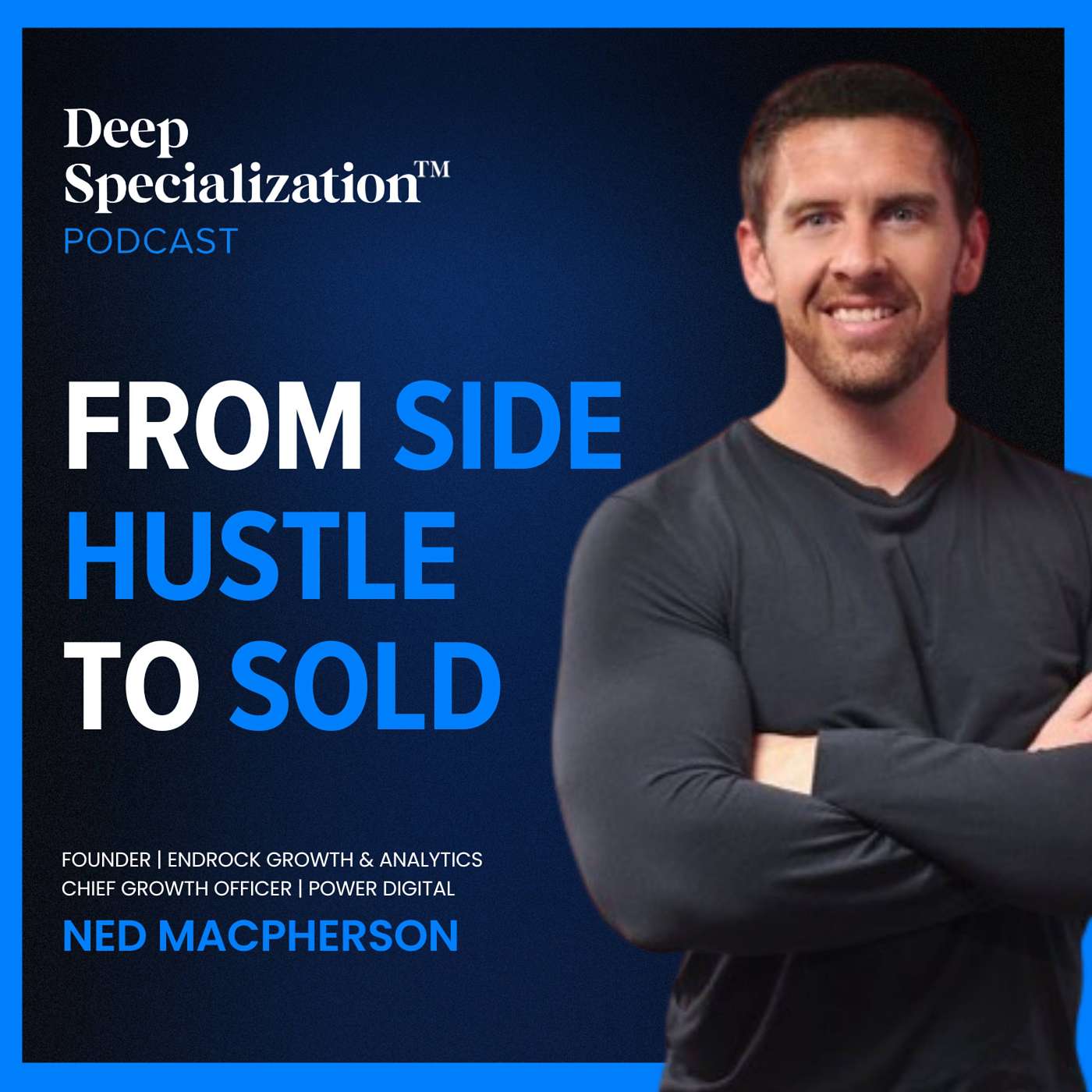 The Deep Specialization™ Podcast