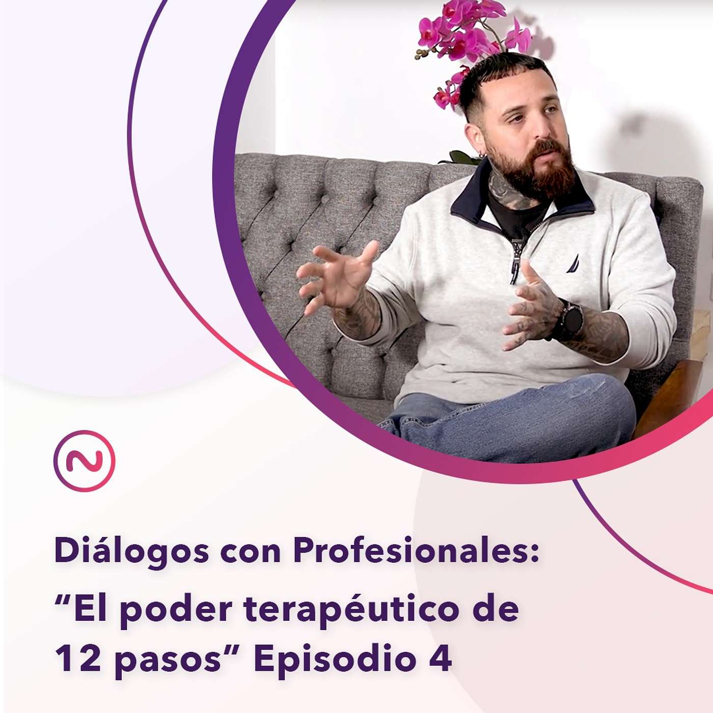 El poder terapeutico de los 12 pasos. - Diálogo con profesionales con Arturo Romero Parte 4