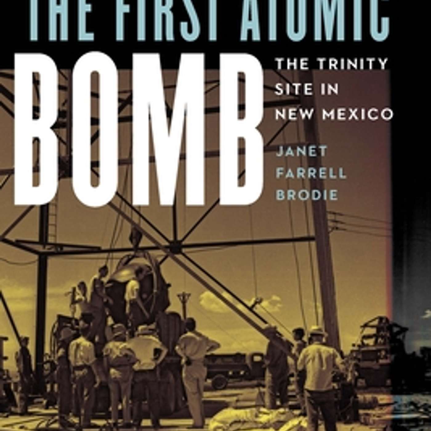 “The First Atomic Bomb—The Trinity Site in New Mexico” by Janet Farrell Brodie episode artwork