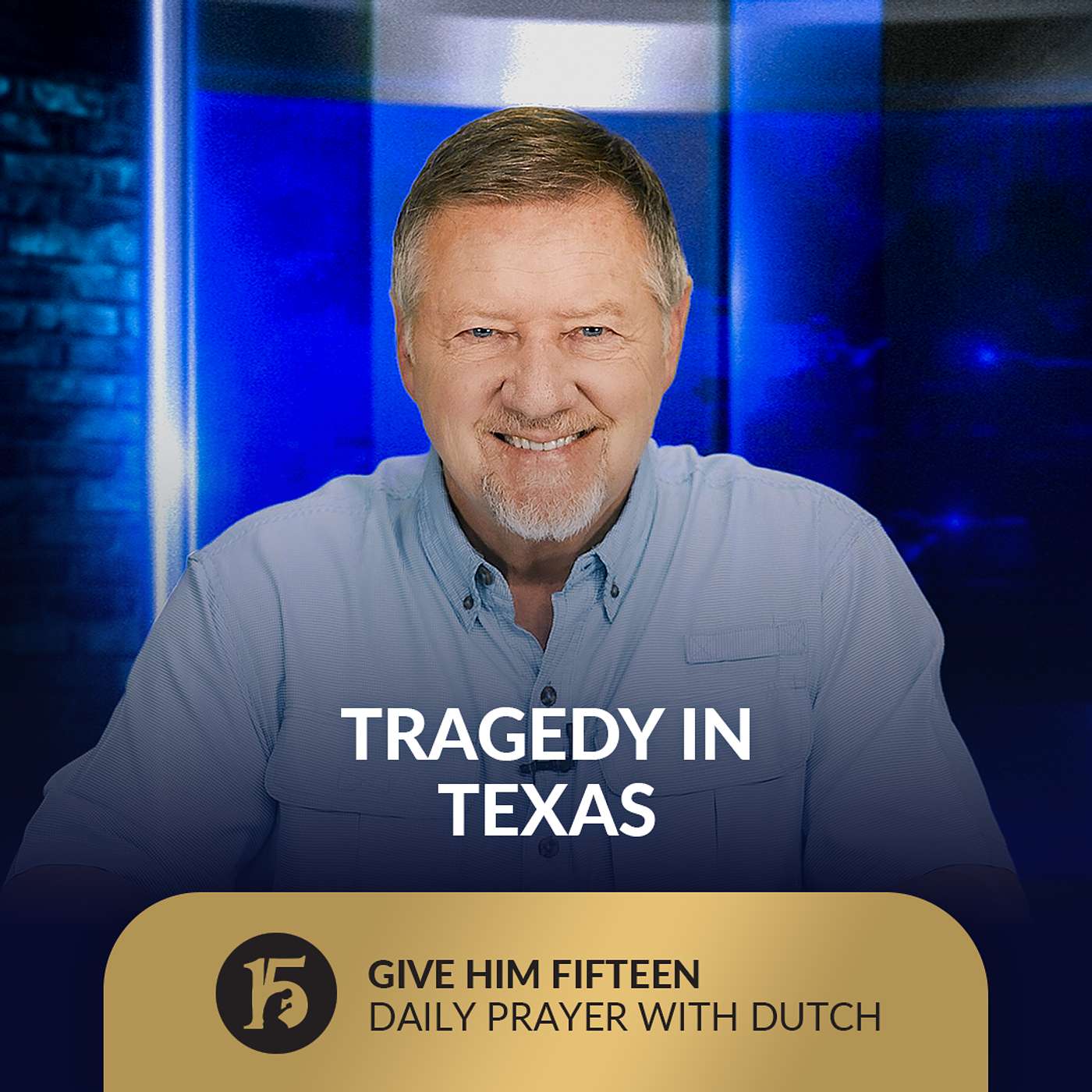 Tragedy in Texas | Give Him 15: Daily Prayer with Dutch | July 7, 2025