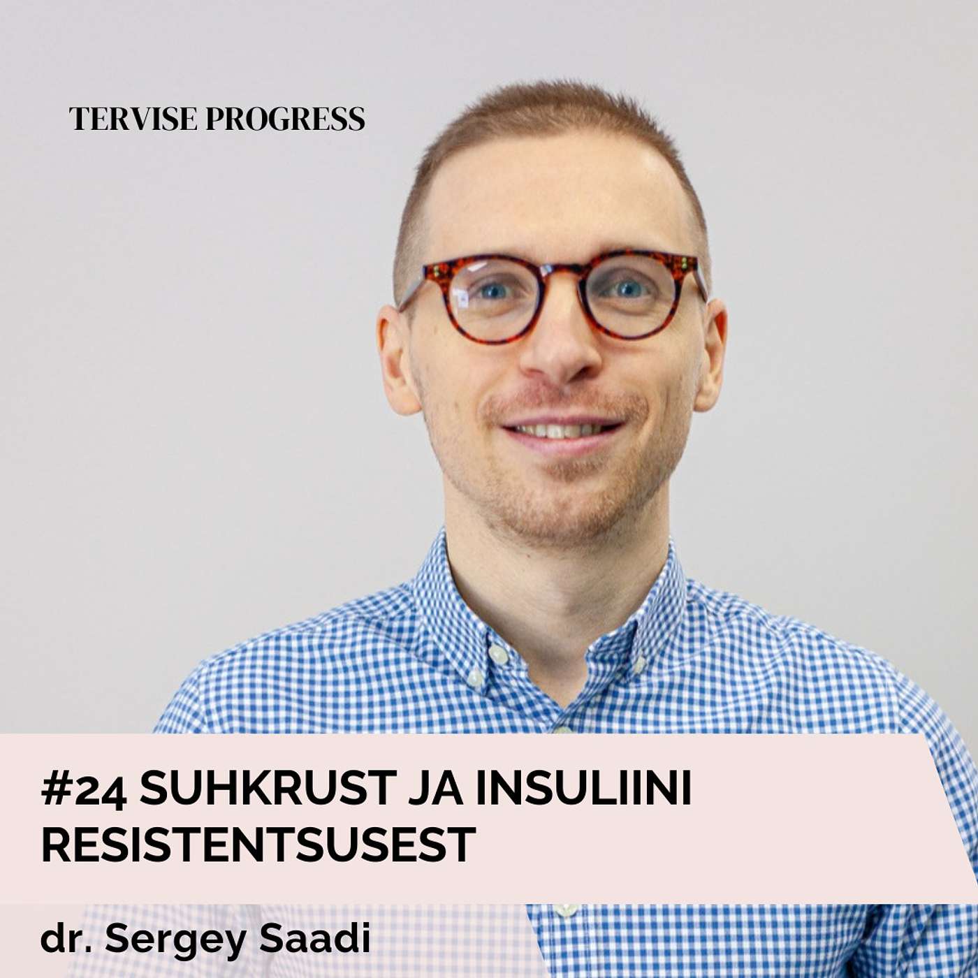 #24 Suhkrust ja insuliini resistentsusest