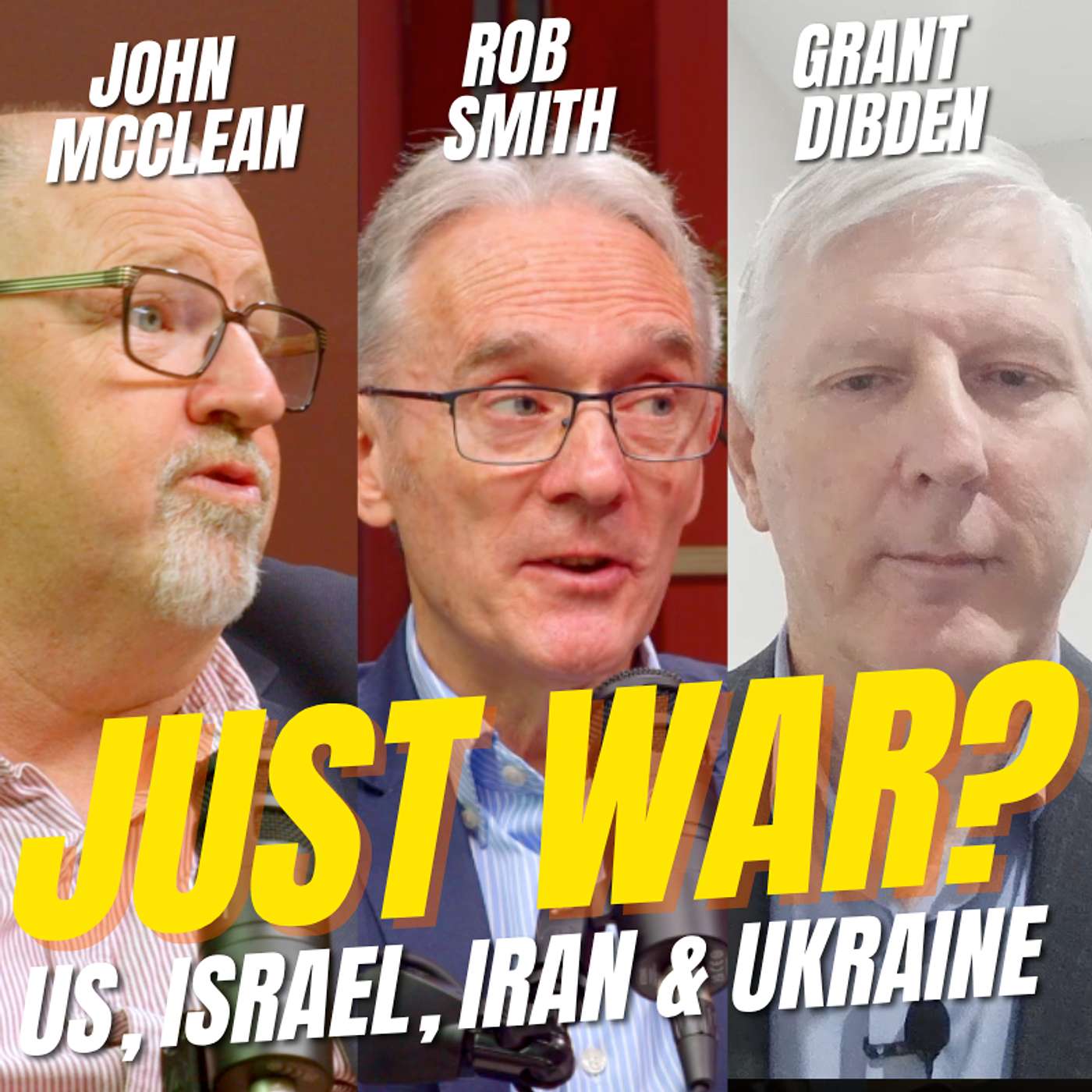 JUST WAR & the US, Israel, Iran and Ukraine - with John McClean, Rob Smith & Grant Dibden