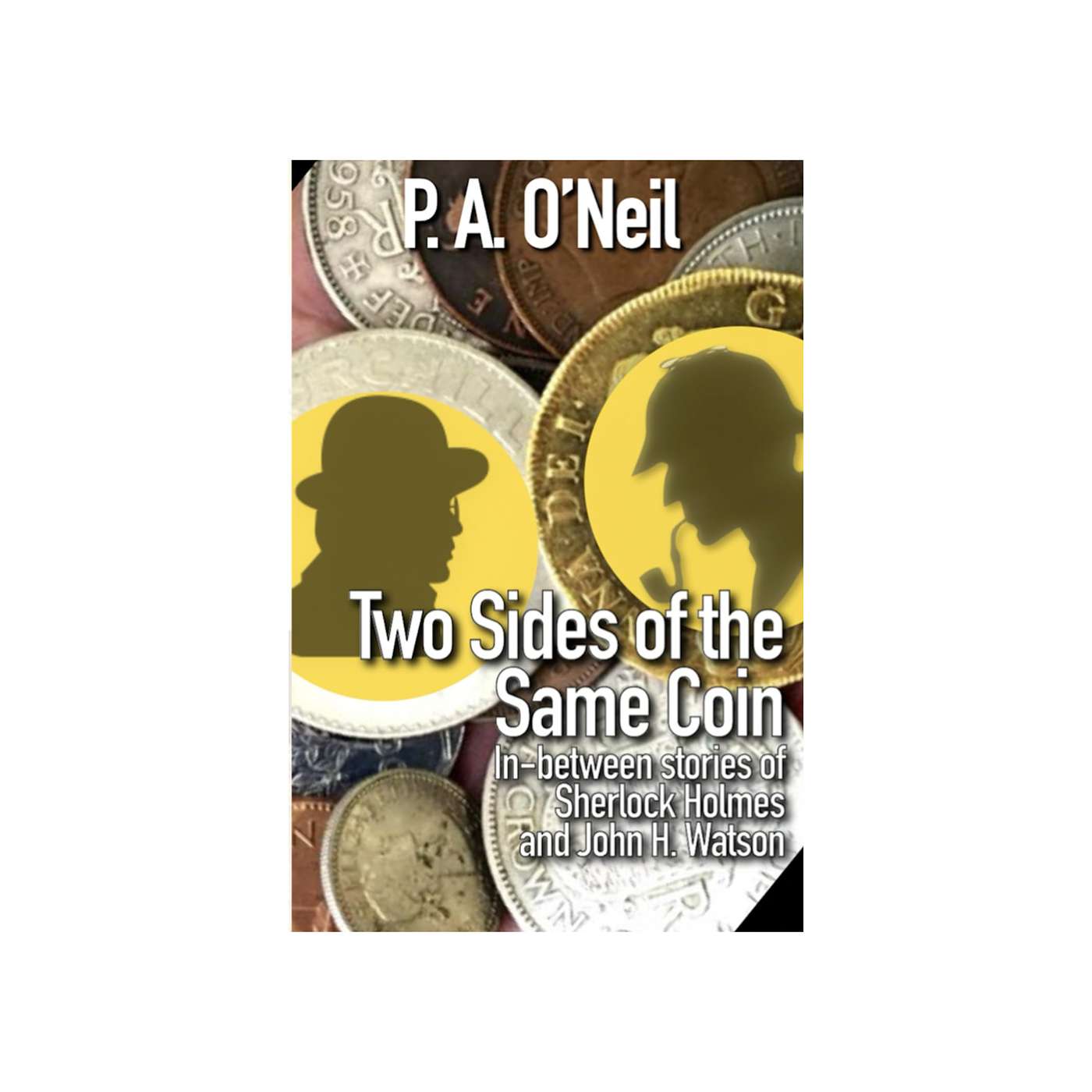 P.A. O’Neil Re-Imagines Sherlock Holmes & Dr. Watson in “Two Sides of the Same Coin,” on Milford House Mysteries & Histories