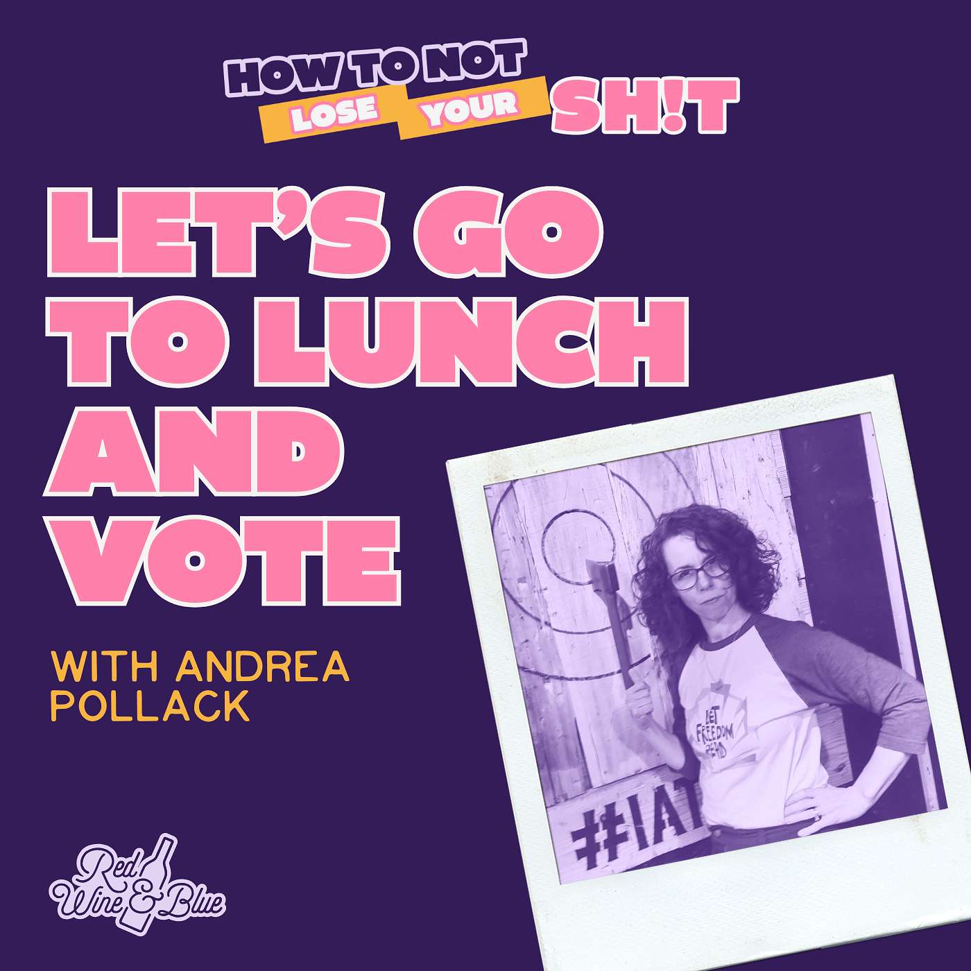 Let's Go To Lunch and Vote (with Andrea Pollack)