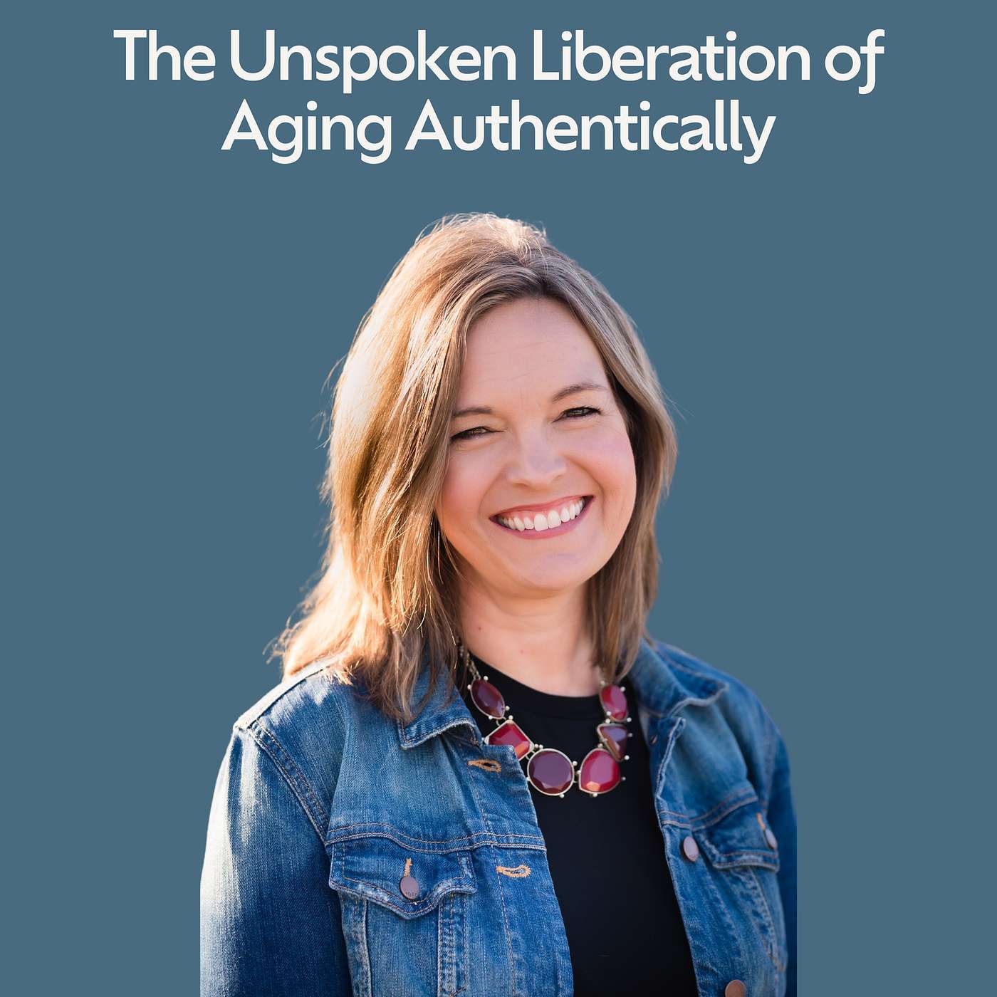 The Unspoken Liberation of Aging Authentically with Heather Creekmore