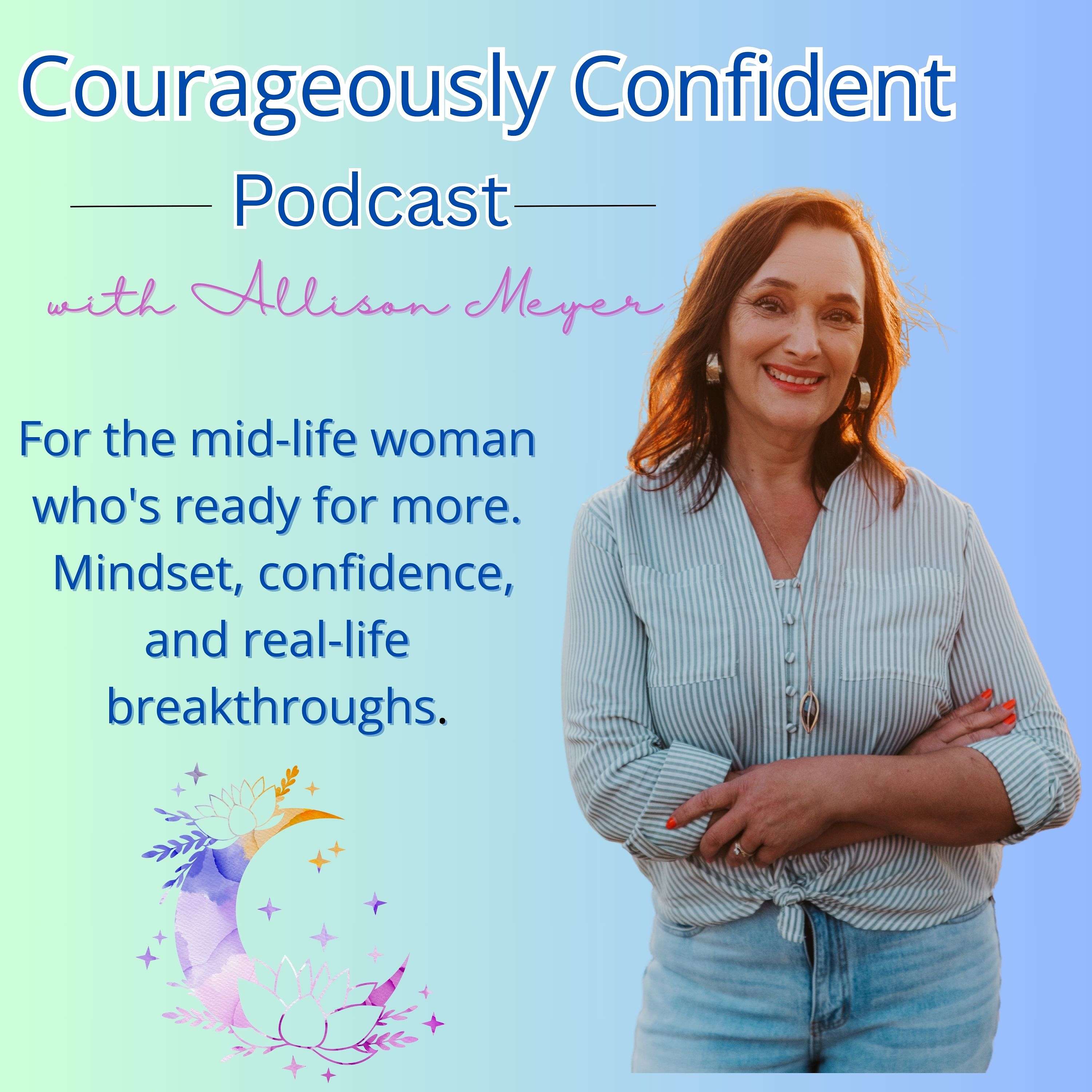 Courageously Confident Podcast with Allison Meyer