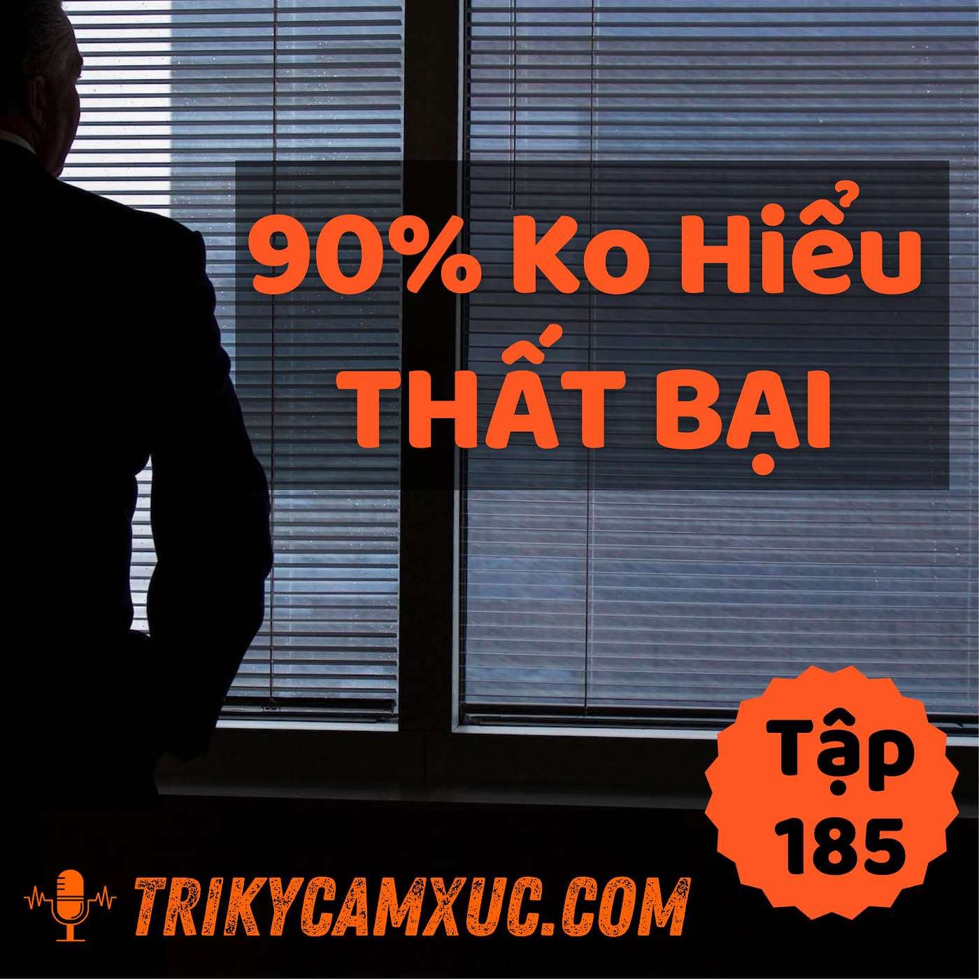 90% Không Hiểu Về Thất Bại - Tri Kỷ Cảm Xúc #185