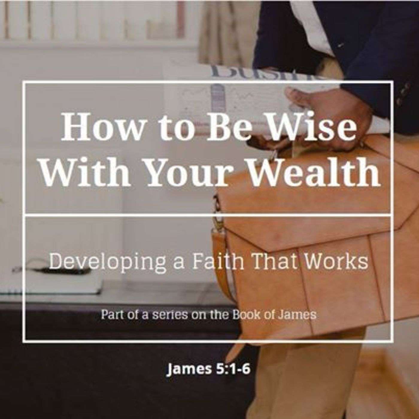 How to Be Wise With Your Wealth