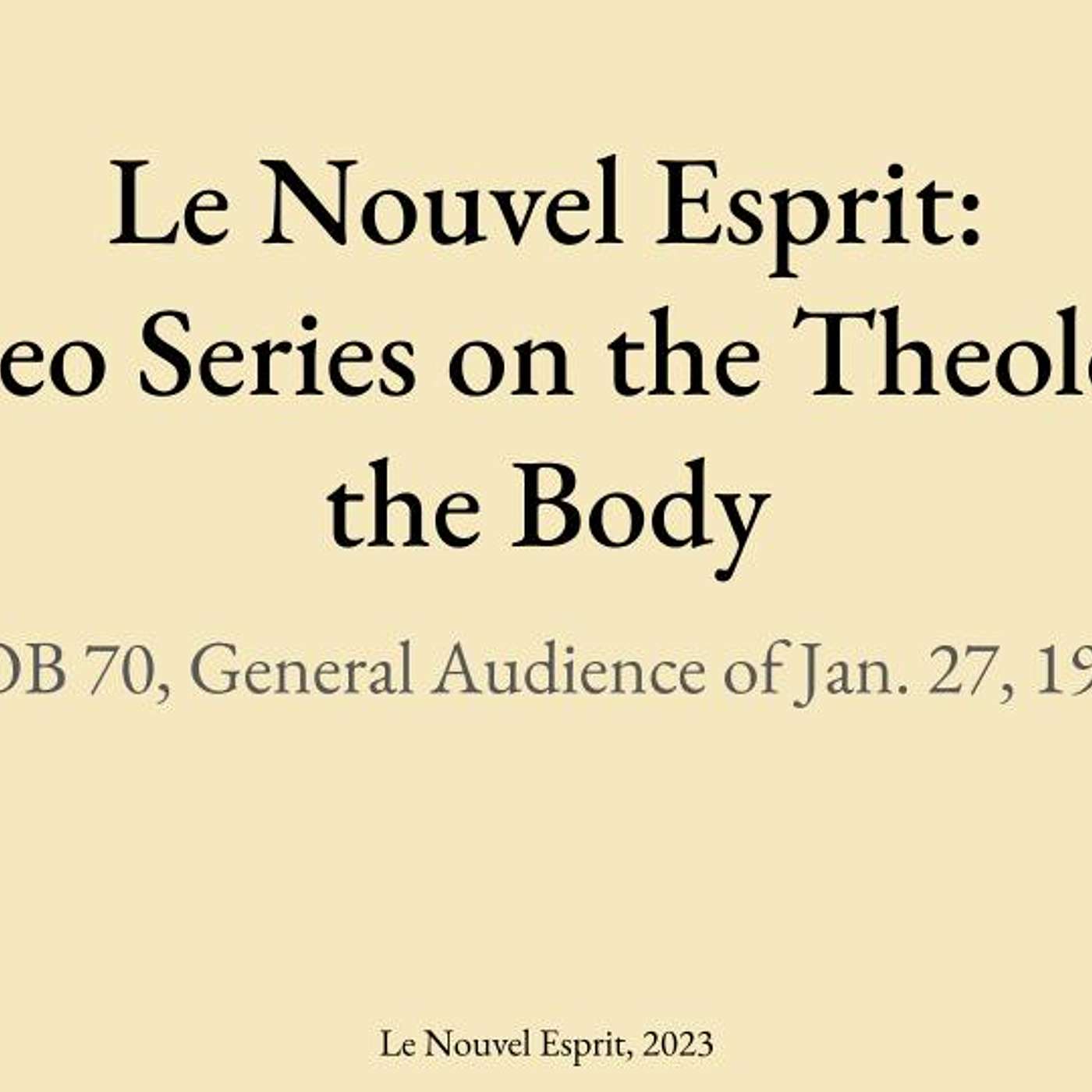 Theology of the Body Audience 70 | Le Nouvel Esprit Commentary on TOB