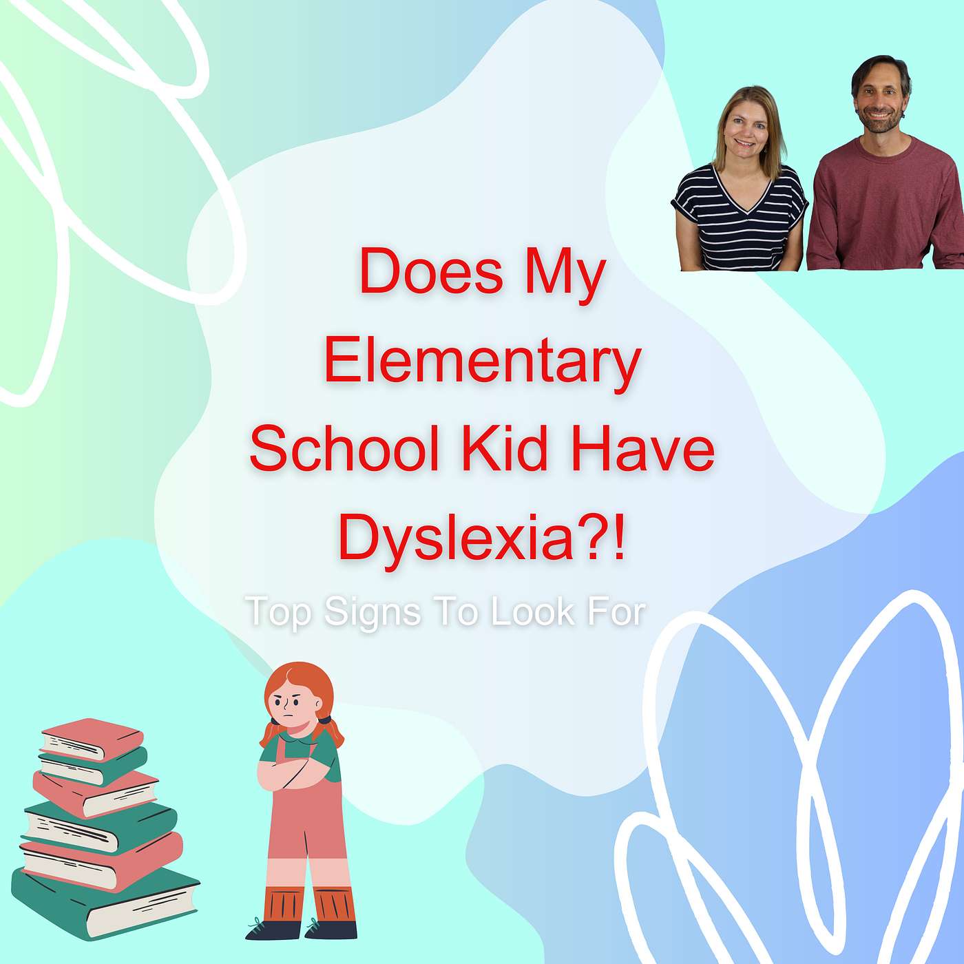 Top Signs of Dyslexia in Elementary School Kids (Episode 47 Rebroadcast)