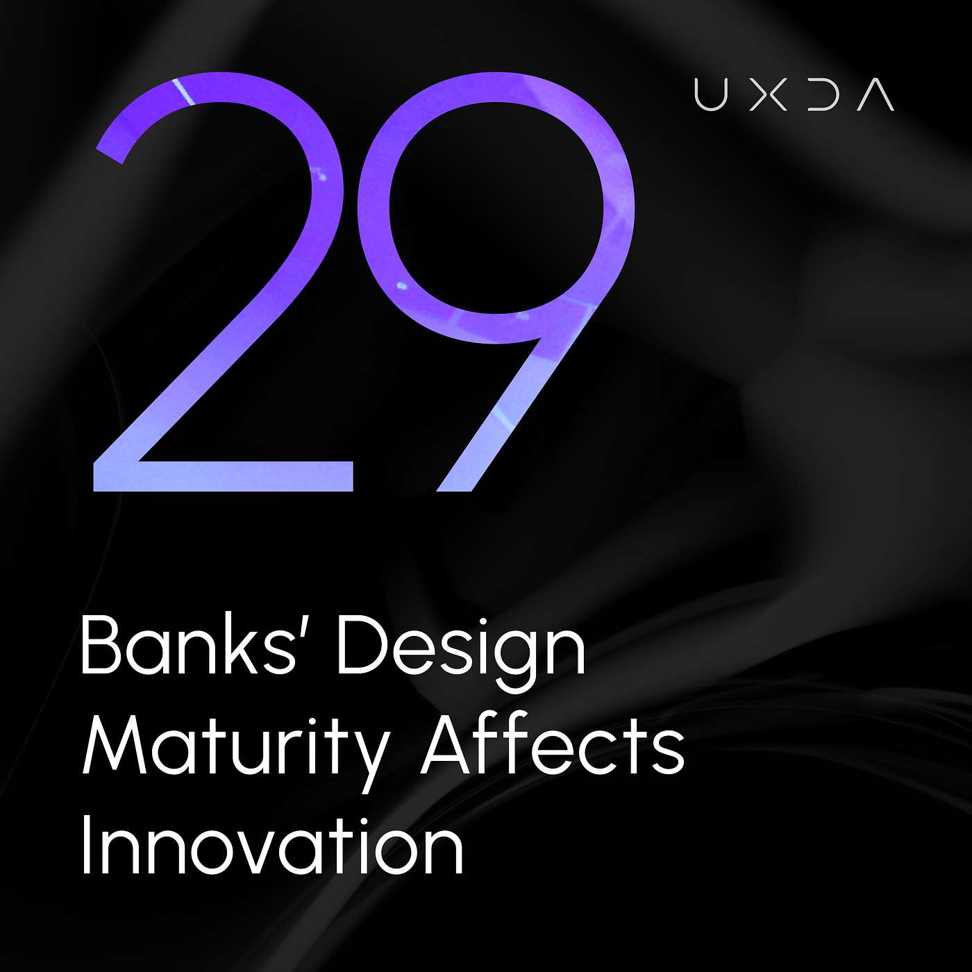 #29 Banks’ Design Maturity Affects Innovation