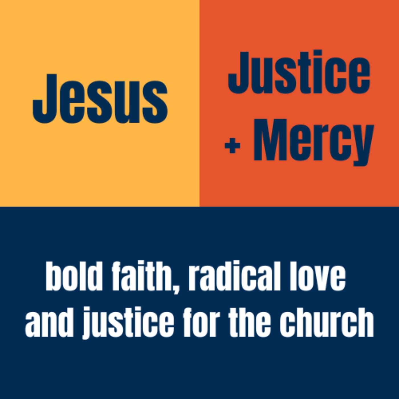 Jesus, Justice + Mercy: Bold faith, radical love and justice for the church