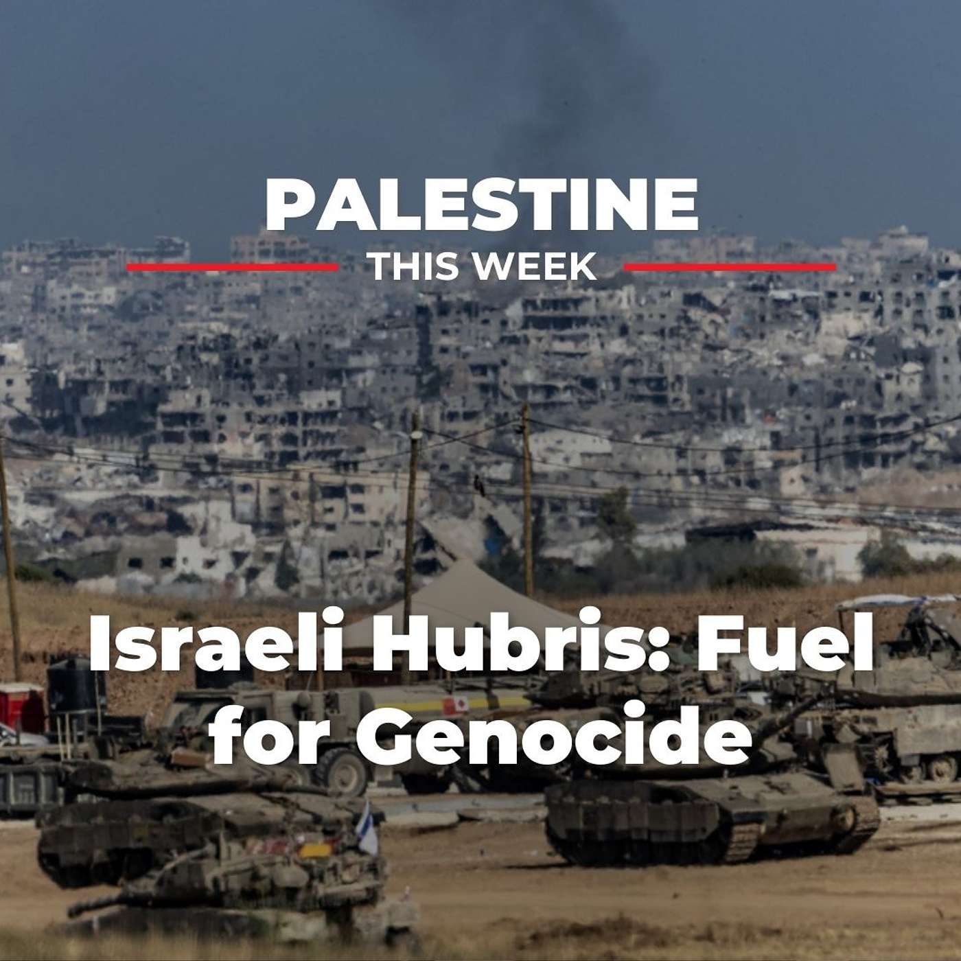 Israeli Hubris: Fuel for Genocide | Palestine This Week with Mouin Rabbani