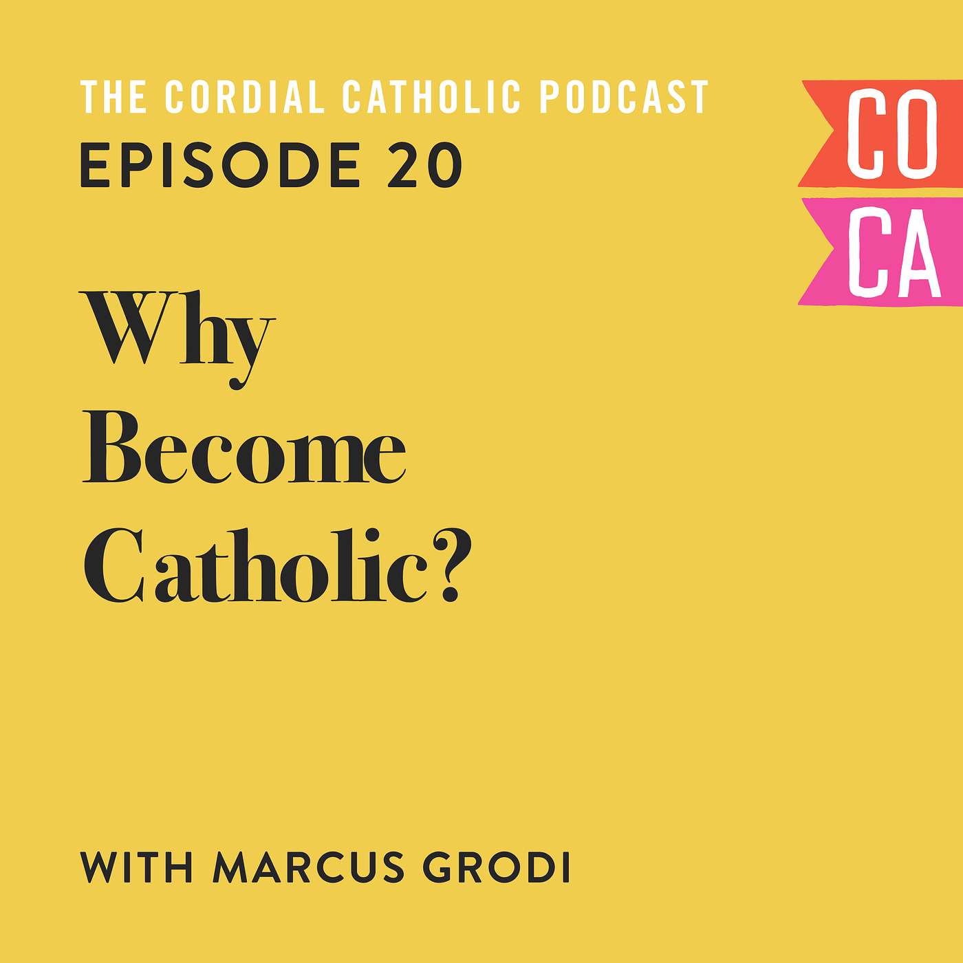 020: Why Become Catholic? (w/ Marcus Grodi)