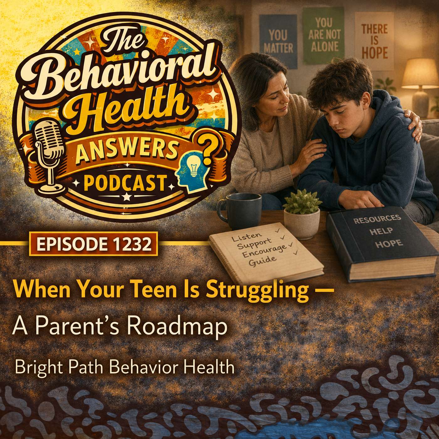 Episode 1232: When Your Teen Is Struggling - A Parent's Roadmap | Bright Path Behavior Health episode artwork