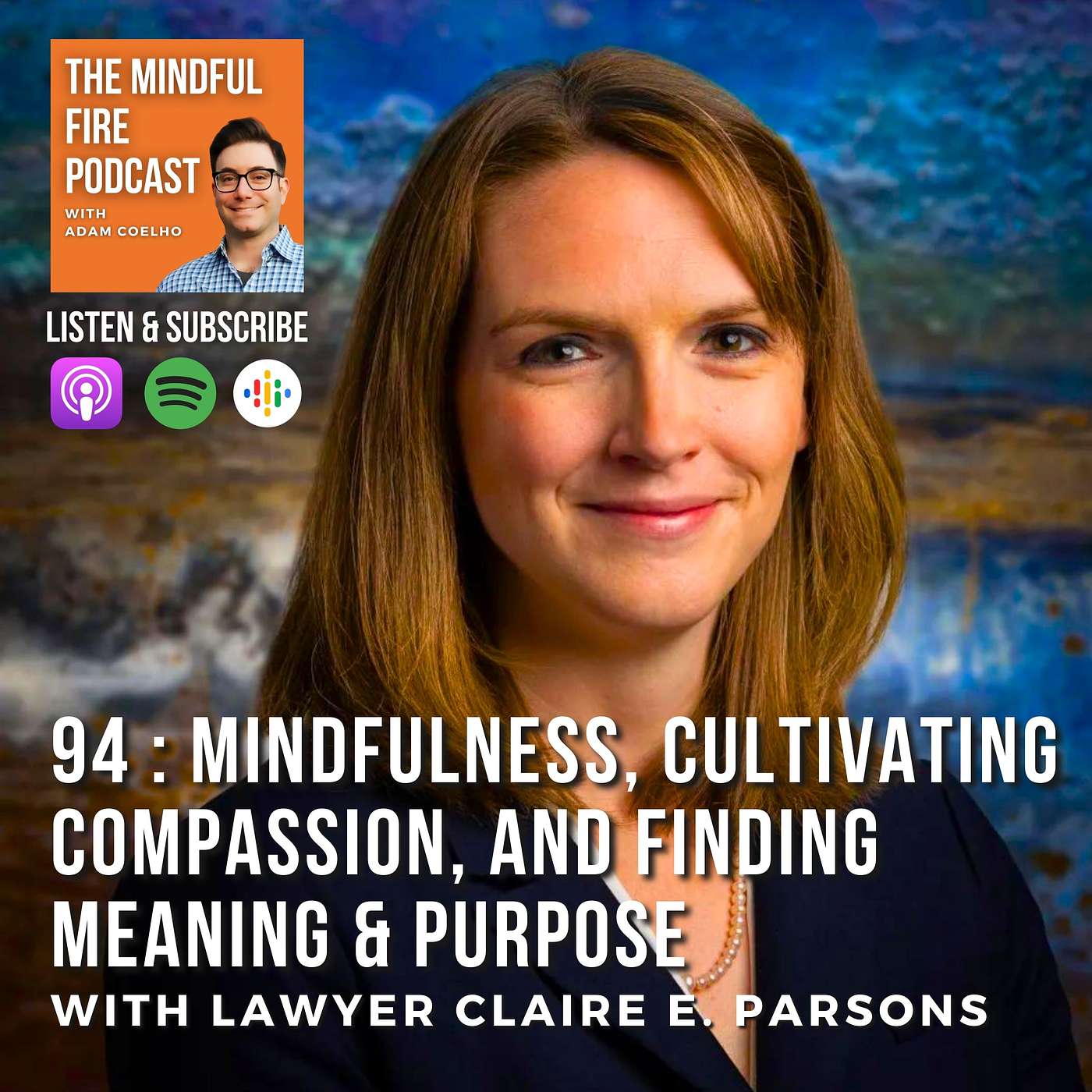 94 : Mindfulness, Cultivating Compassion, and Finding Meaning & Purpose with Lawyer Claire E. Parsons