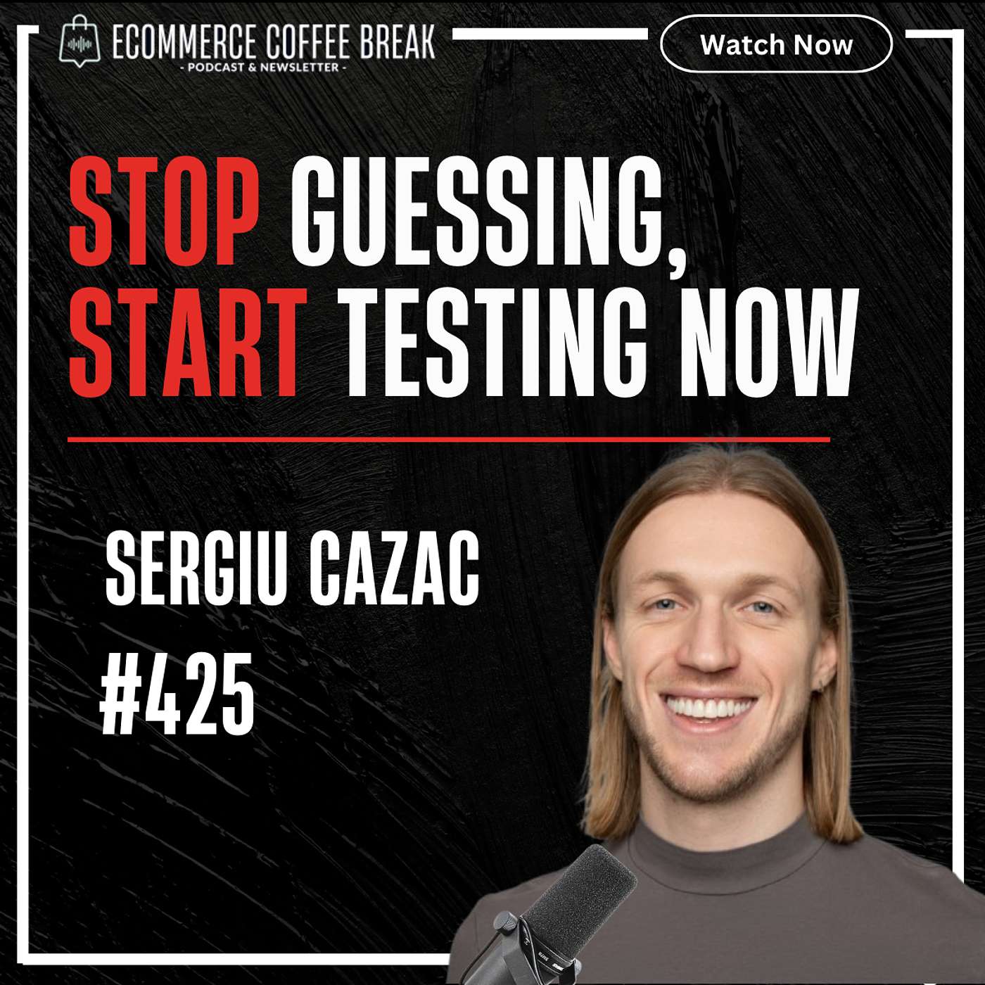 How To Personalize Your Ecommerce Site For More Sales — Sergiu Cazac | Why Experimentation Fuels Growth, Why Understanding Customer Journeys Improves Sales, Why Hypothesis-driven Testing Beats Guessing, What Makes A/B Testing Effective (#425)