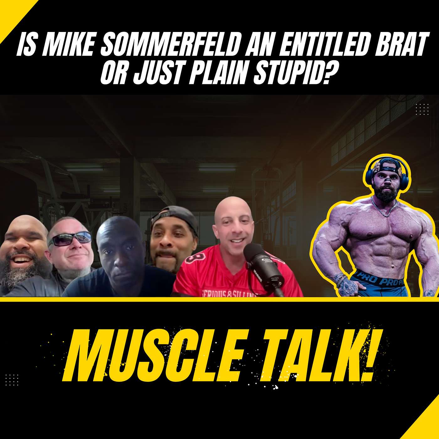 Muscle Talk! Is Mike Sommerfeld an entitled brat or just plain stupid?