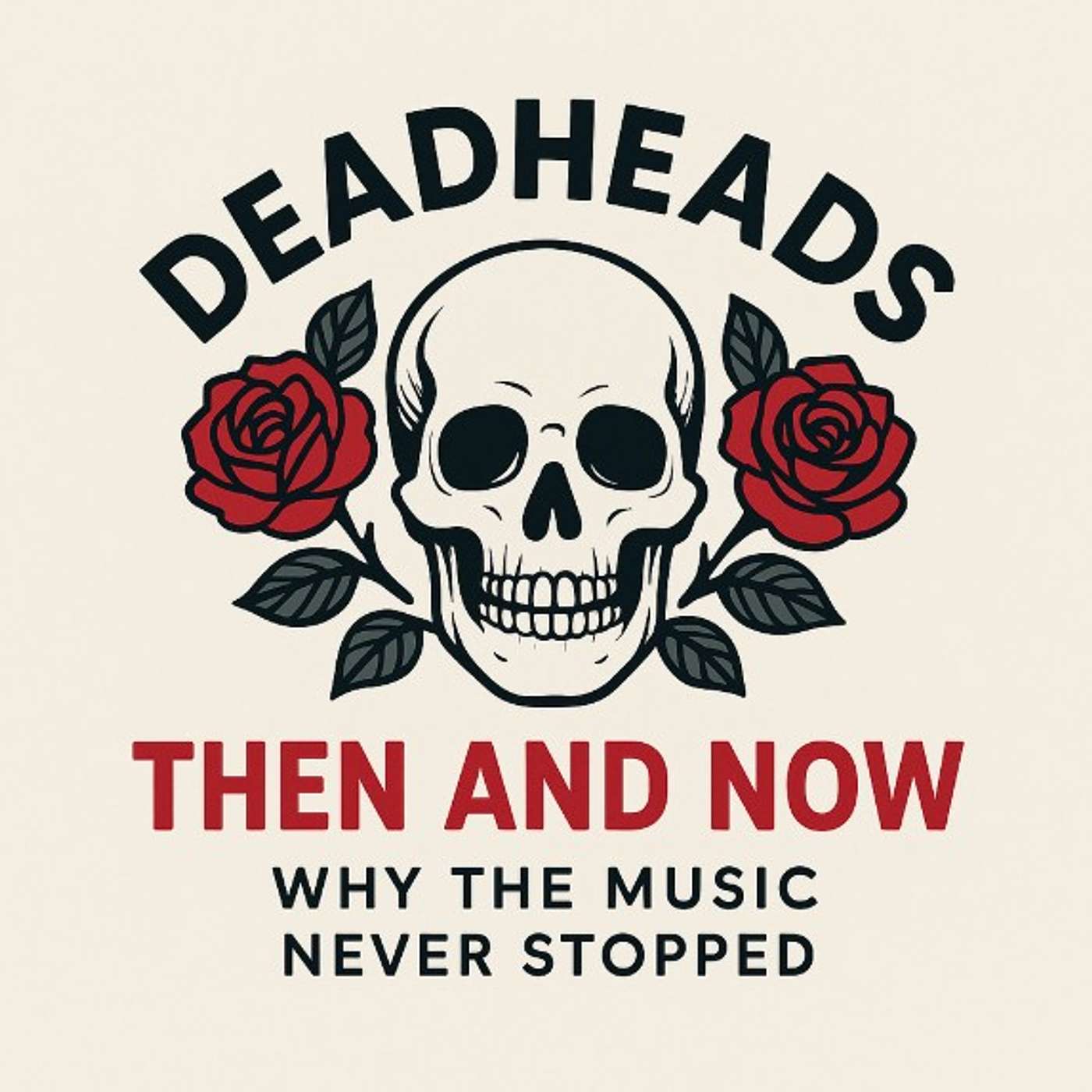 Deadheads Then and Now -   Why the Music Never Stopped
