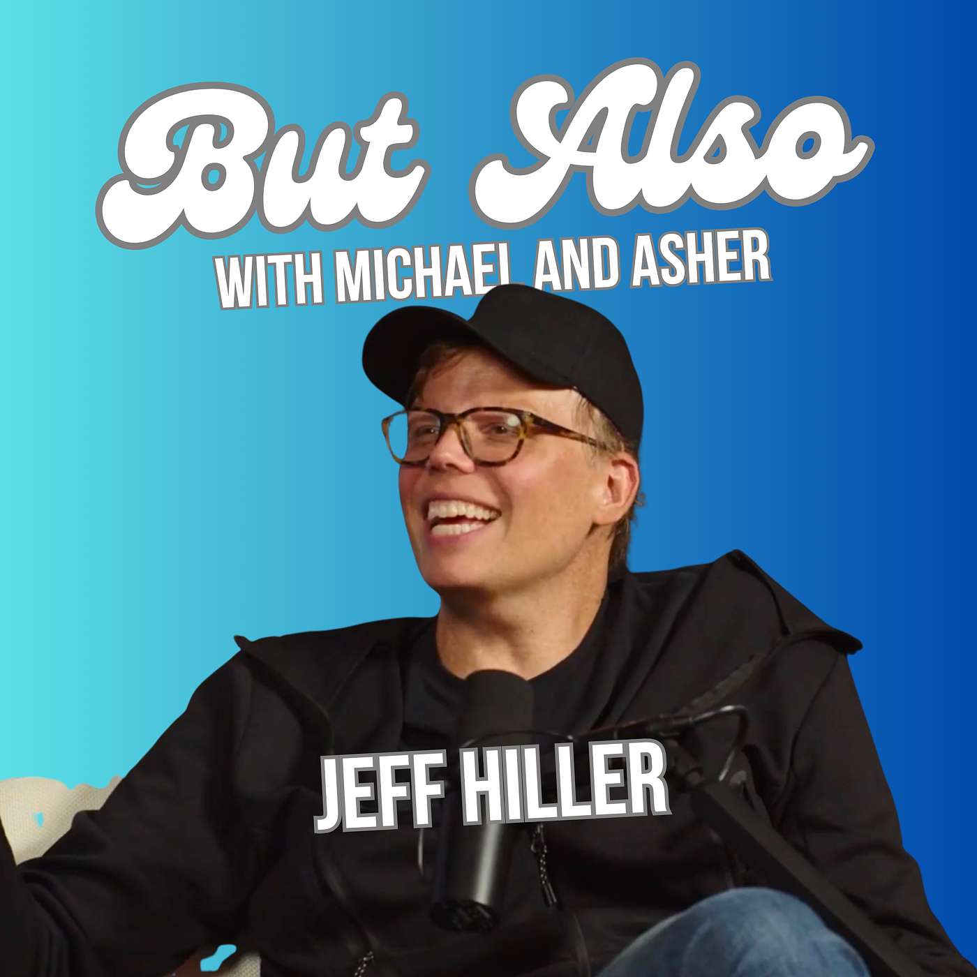Jeff Hiller | But Also with Michael and Asher episode artwork