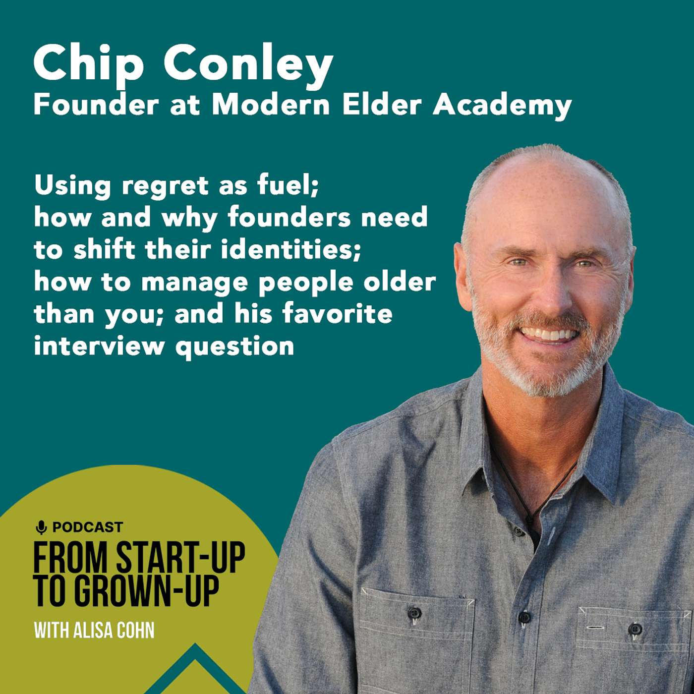 #83: Chip Conley, Founder at Modern Elder Academy — Using regret as fuel; how and why founders need to shift their identities; how to manage people older than you; and his favorite interview question (Repost)