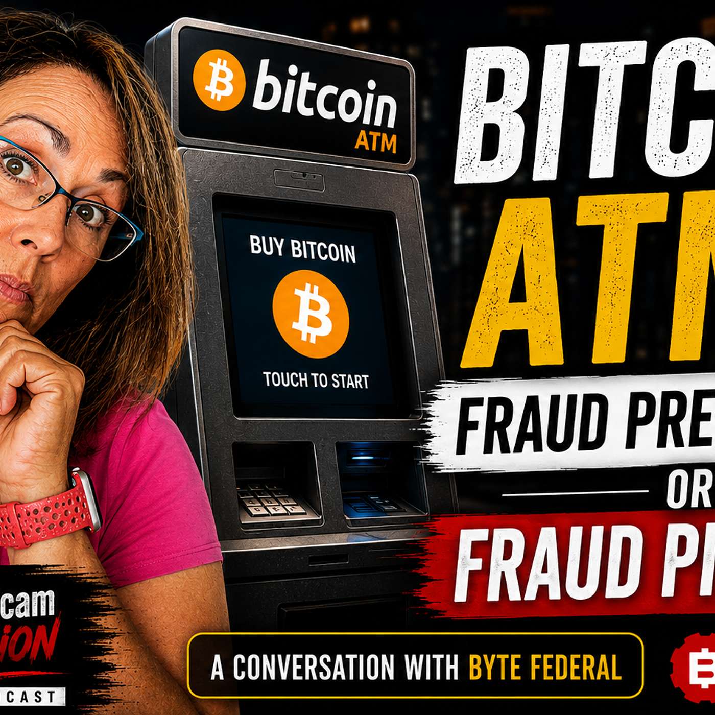 Inside Bitcoin ATMs_Fraud Prevention or Fraud Pipeline_A Conversation with Byte Federal episode artwork