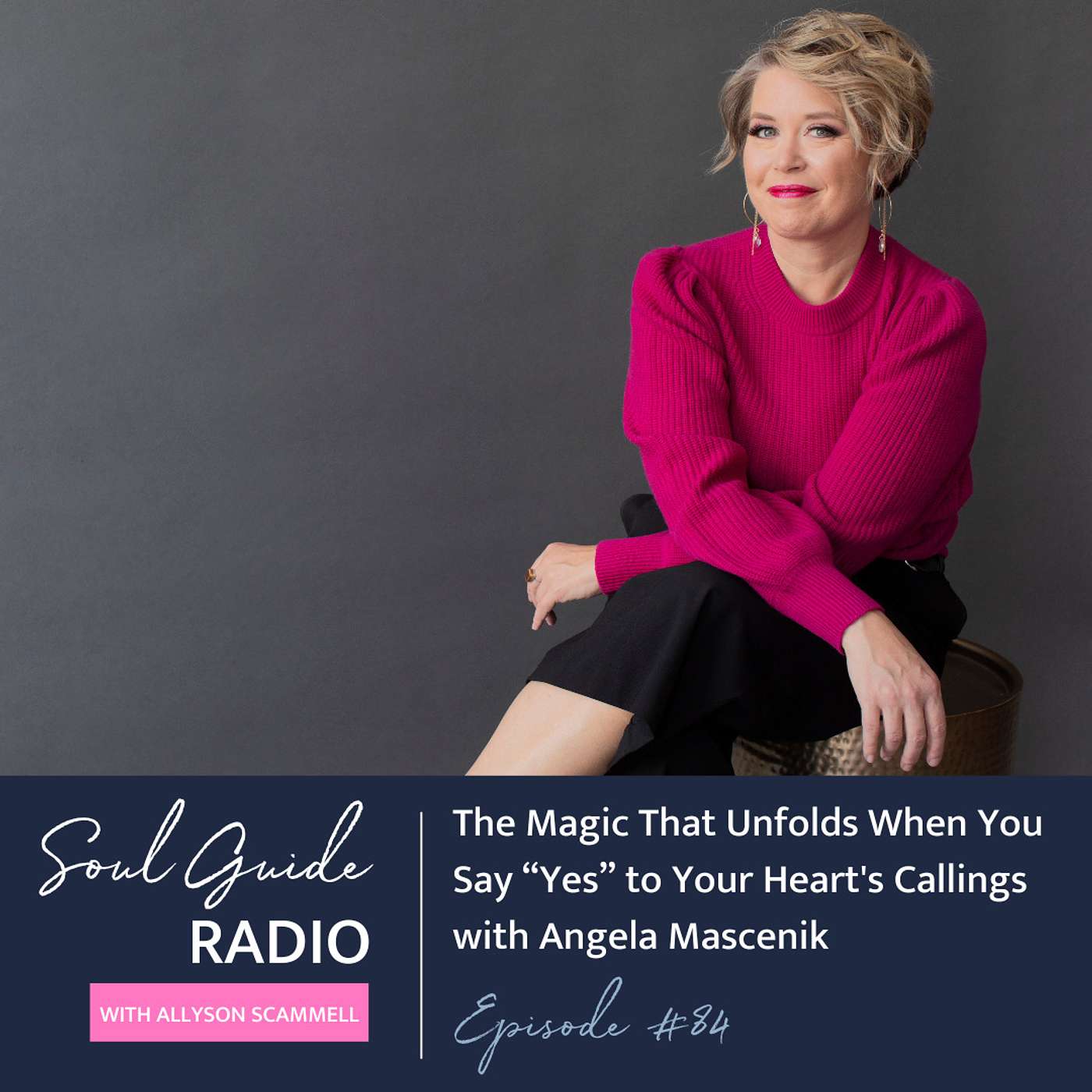 The Magic That Unfolds When You Say “Yes” to Your Heart's Callings with Angela Mascenik