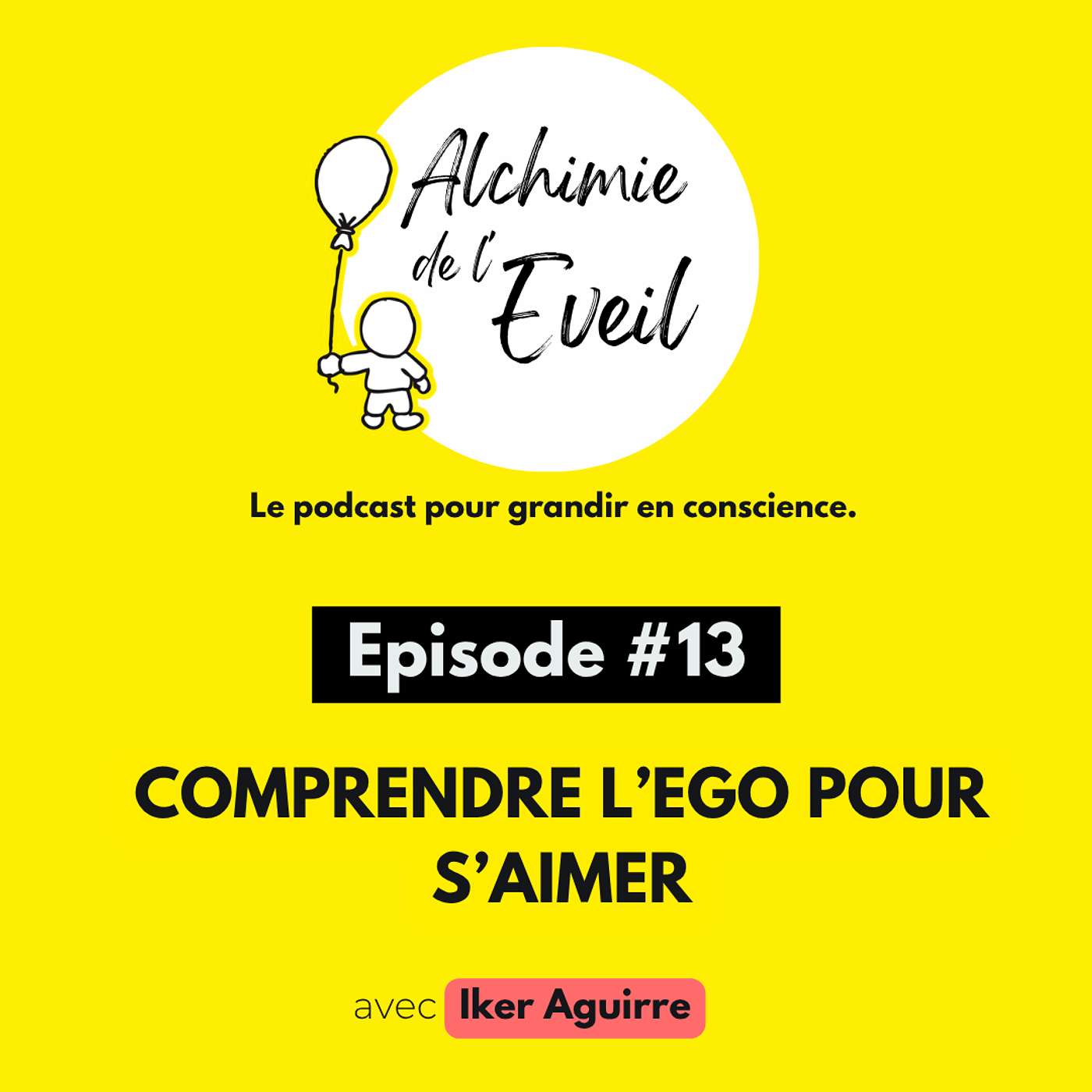 Ep.13 : Comprendre l'Ego pour Apprendre à s'Aimer Librement episode artwork
