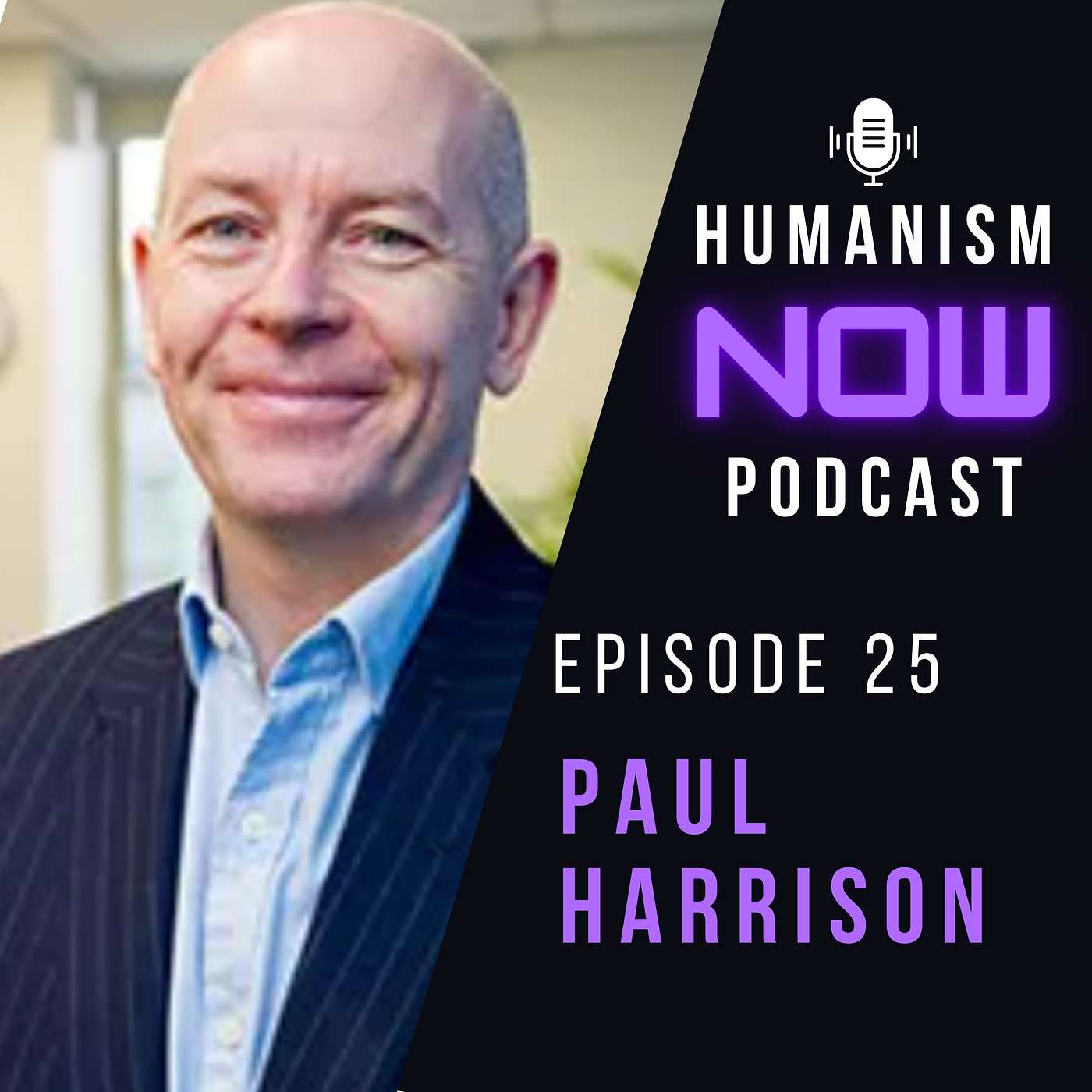 25. Paul Harrison on Humanists in Business, plus Approaches to Activism Discussion