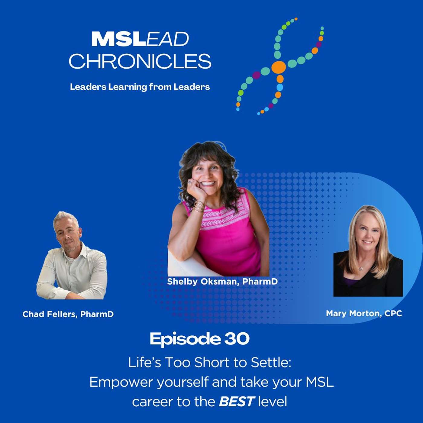 Episode 30 Life’s Too Short to Settle: Empower yourself... with Shelby Oksman, PharmD episode artwork