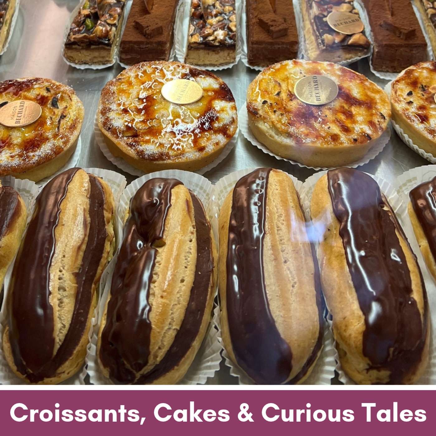 Croissants, Cakes & Curious Tales: The Delicious History of French Pâtisserie