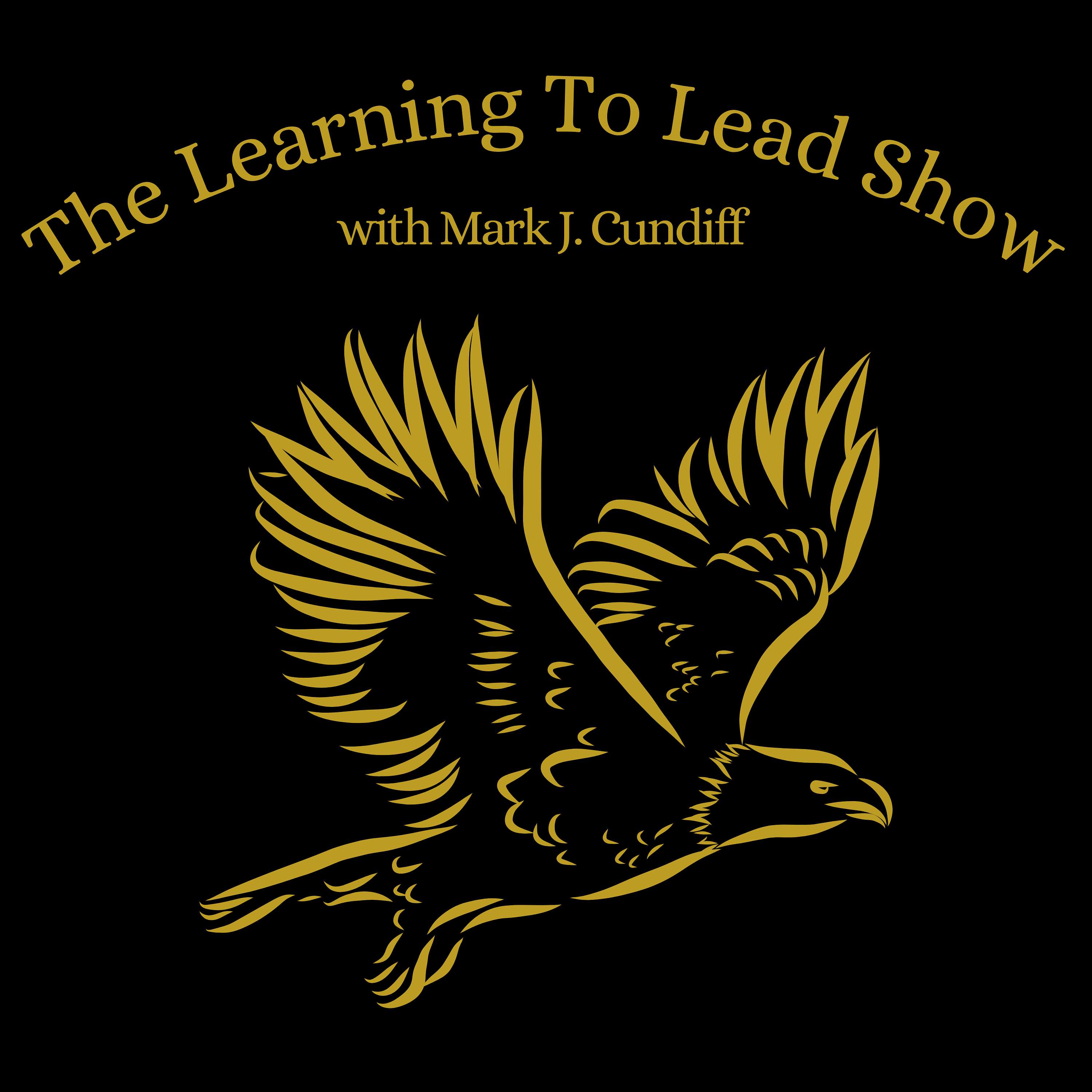 The Learning To Lead Show with Mark J. Cundiff