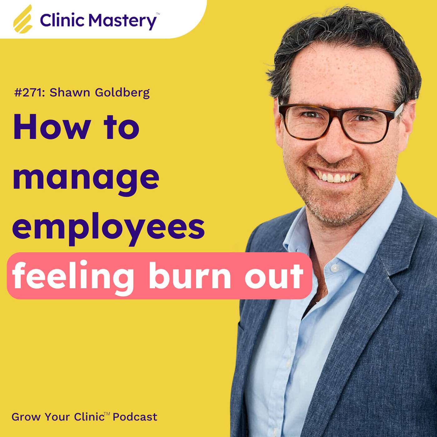 Shawn Goldberg: Preventing Burnout at Work, Employee Assistance Program, and more | GYC Podcast E271