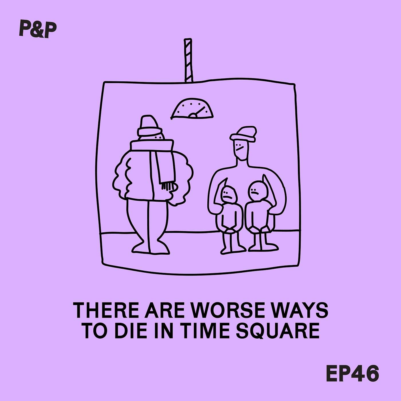 Episode 46 - There Are Worse Ways to Die in Time Square