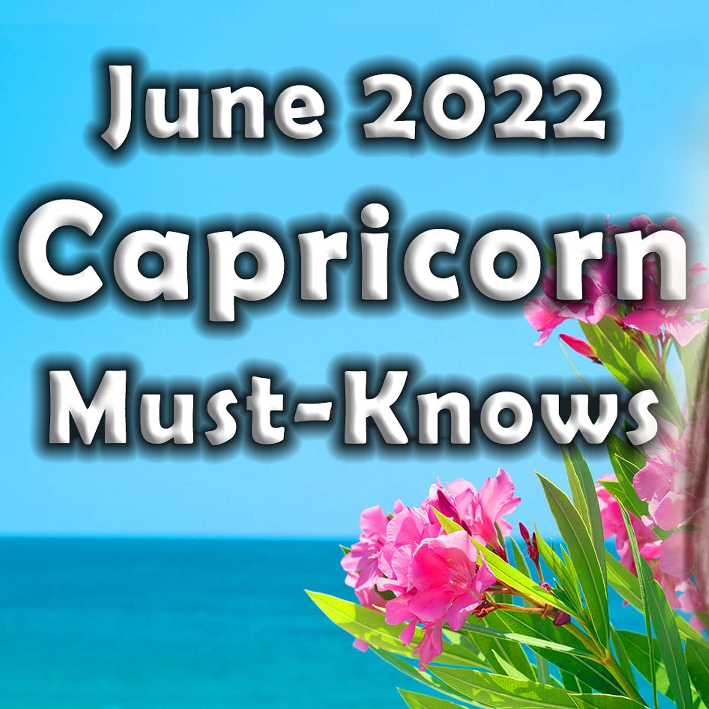 Capricorn June 2022 Astrology (Must-Knows) Horoscope Forecast