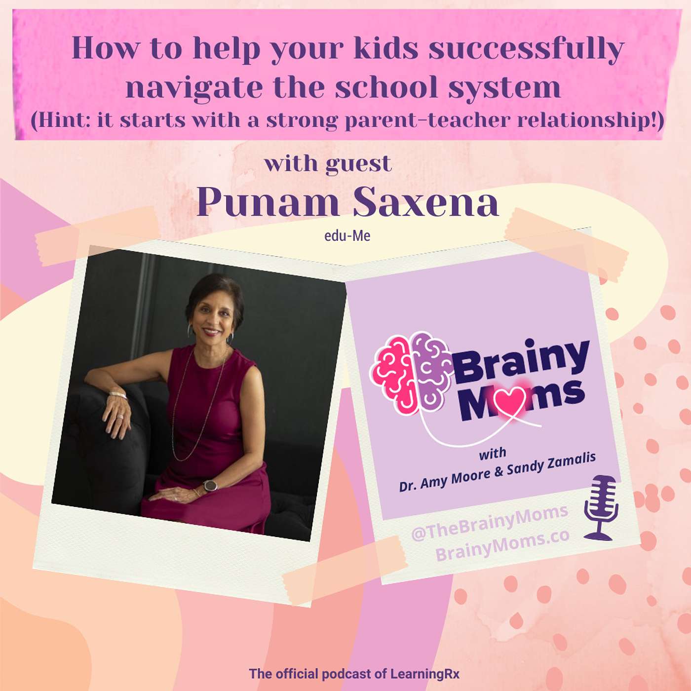 How to help your kids successfully navigate the school system (Hint: it starts with a strong parent-teacher relationship) with guest Punam Saxena