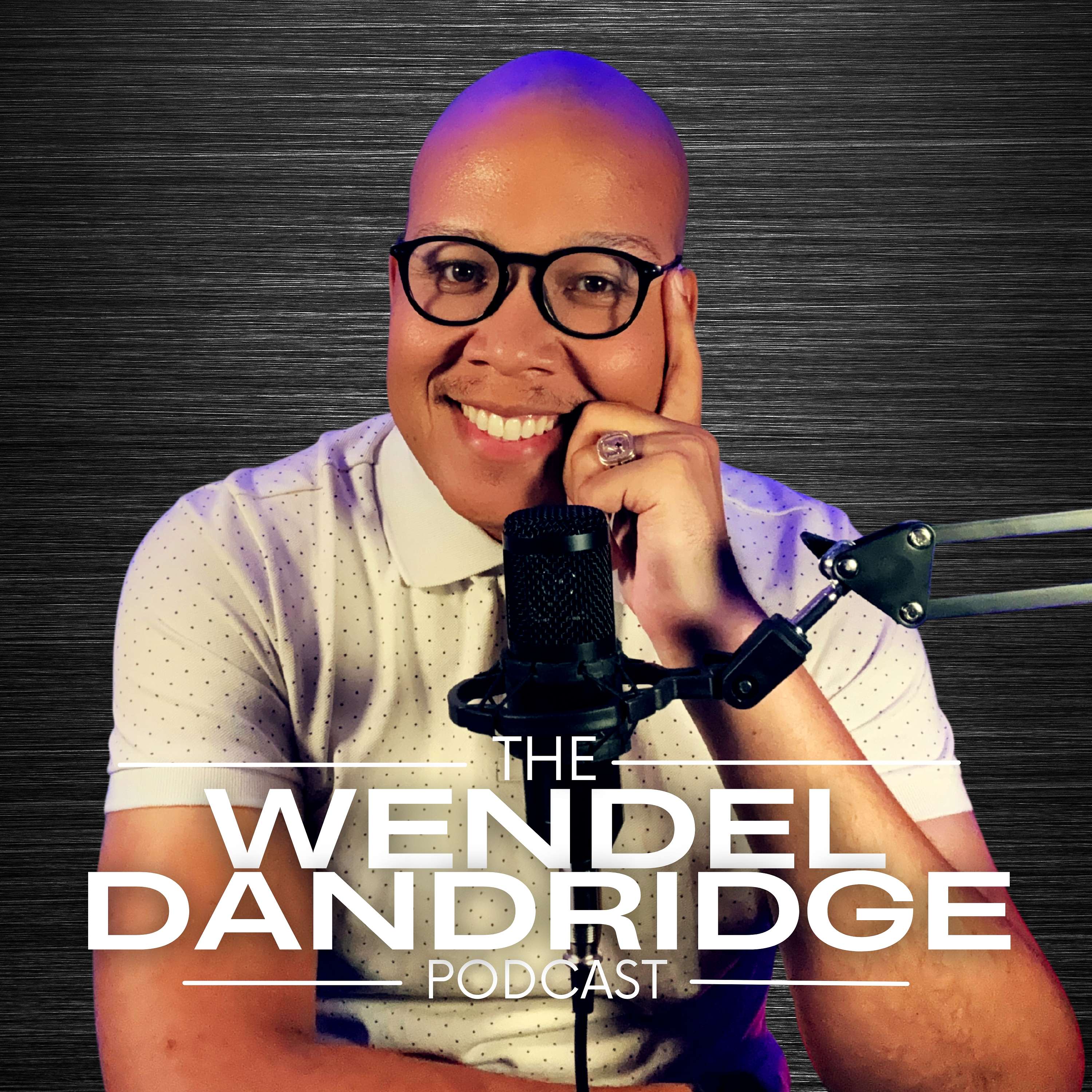 The Wendel Dandridge Podcast podcast artwork