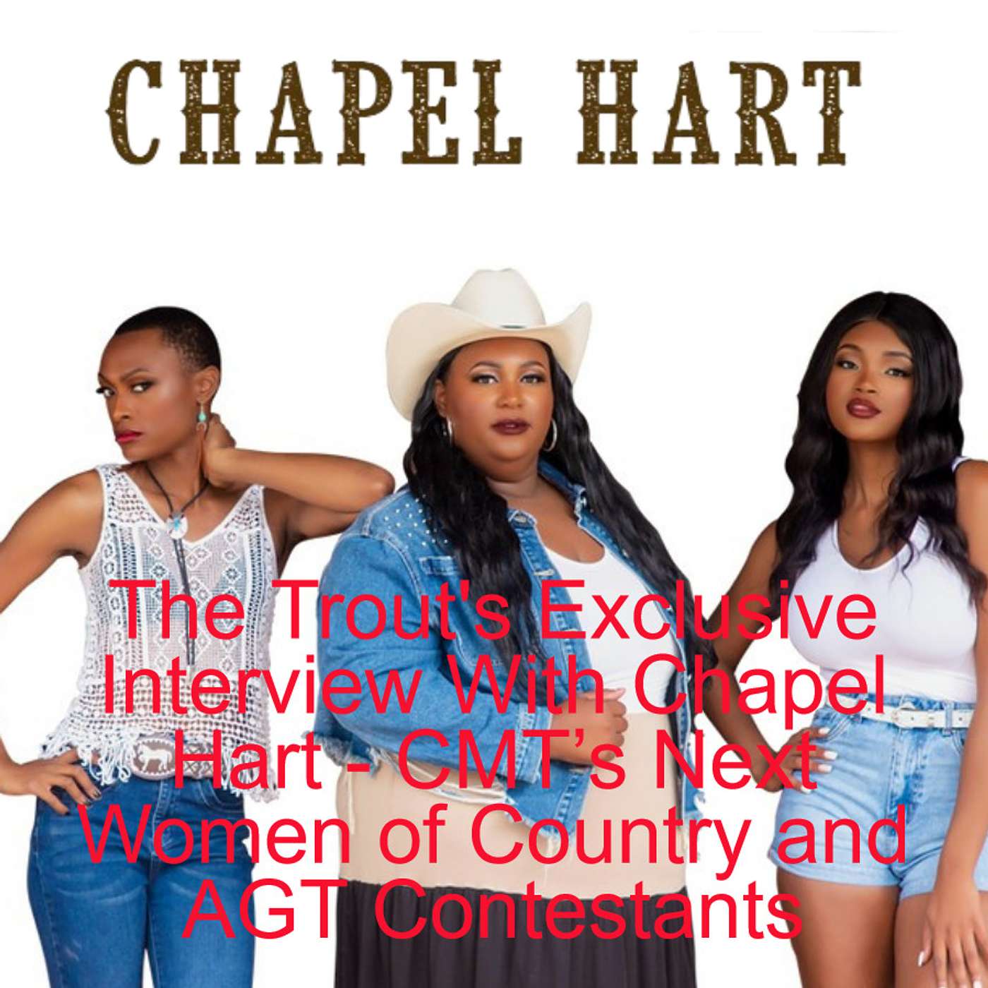 The Trout’s Exclusive Interview With Chapel Hart - CMT’s Next Women of Country and AGT Contestants episode artwork