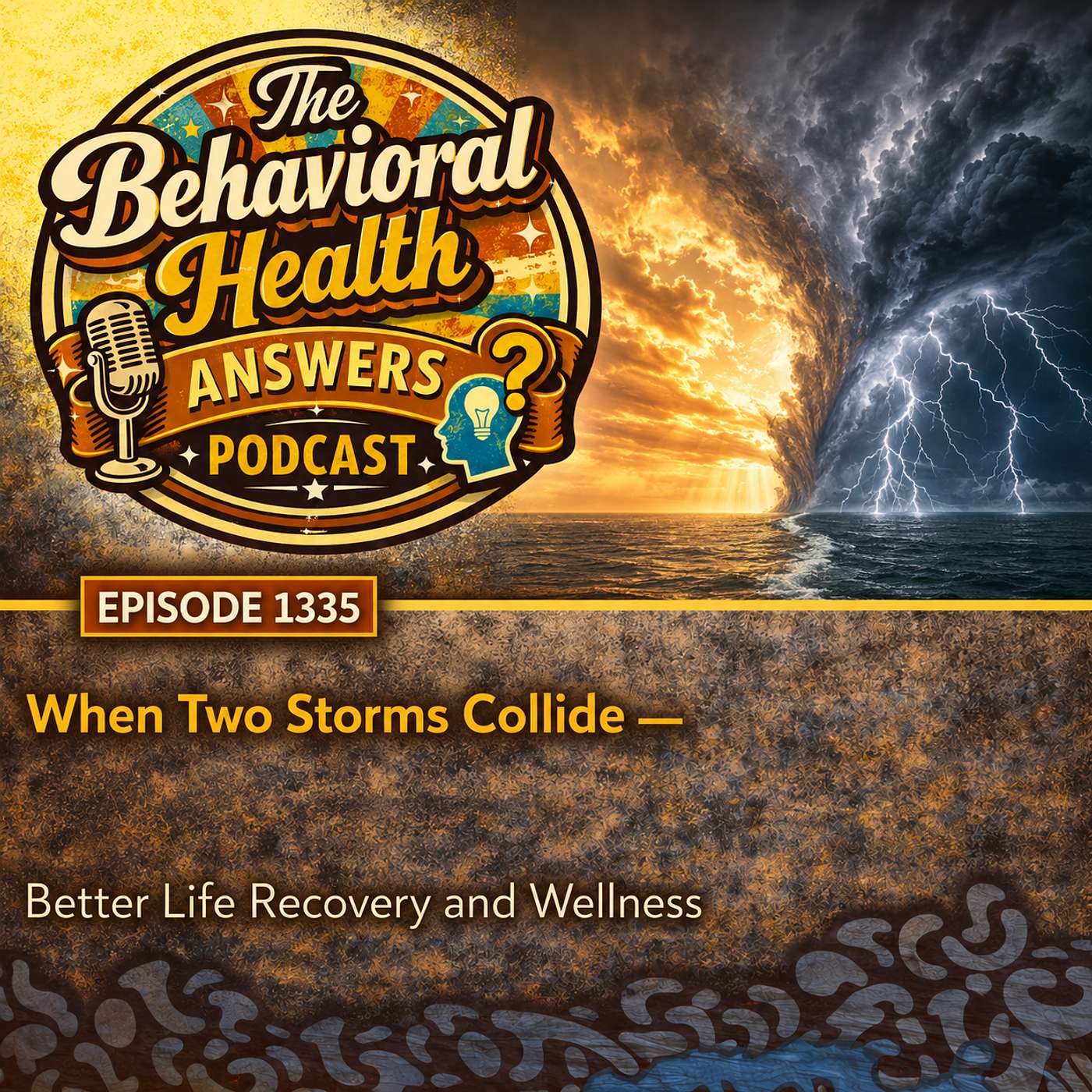Episode 1335: When Two Storms Collide | Better Life Recovery and Wellness episode artwork