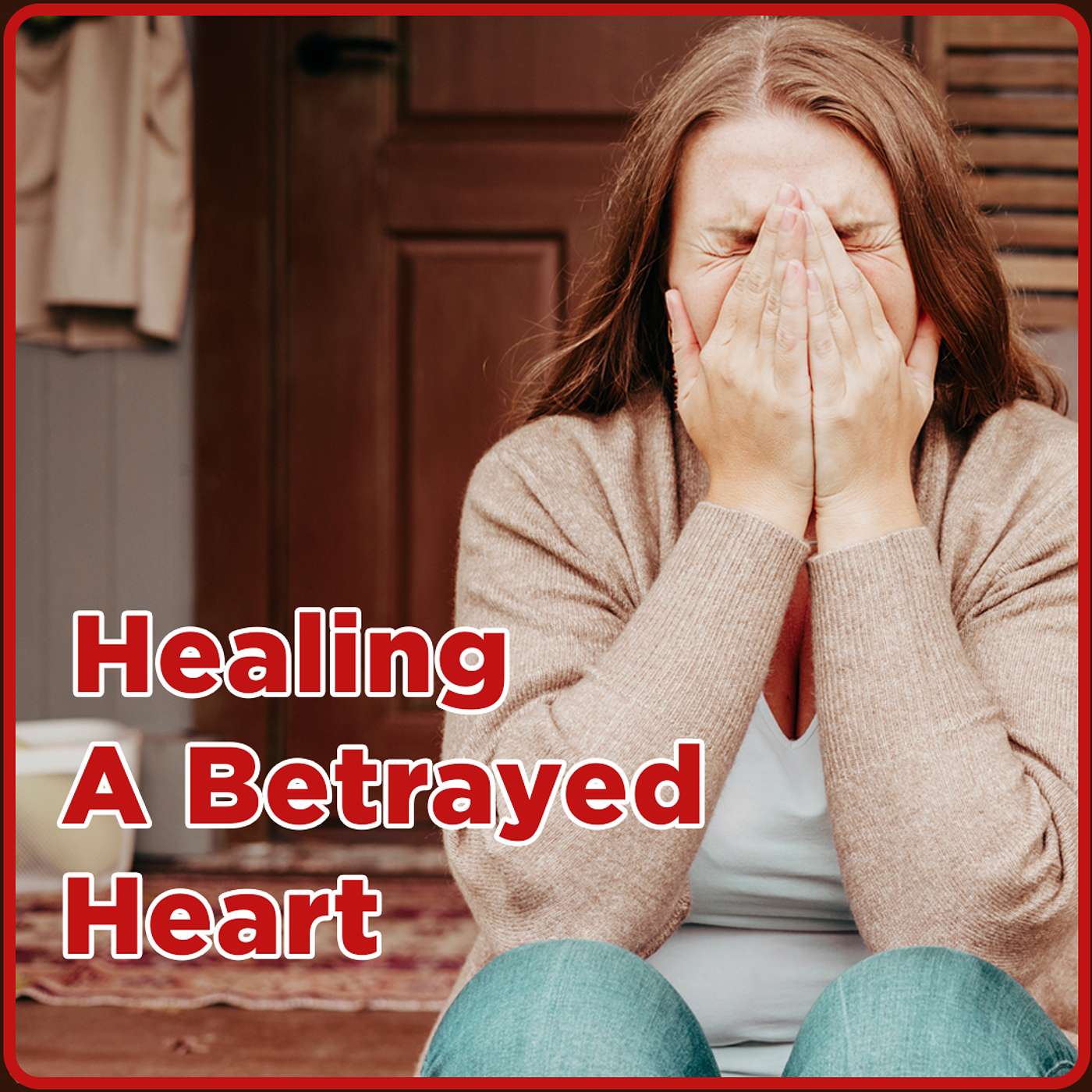 Healing the Betrayed Heart: Expert Advice on Overcoming Betrayal Trauma with a Spouse